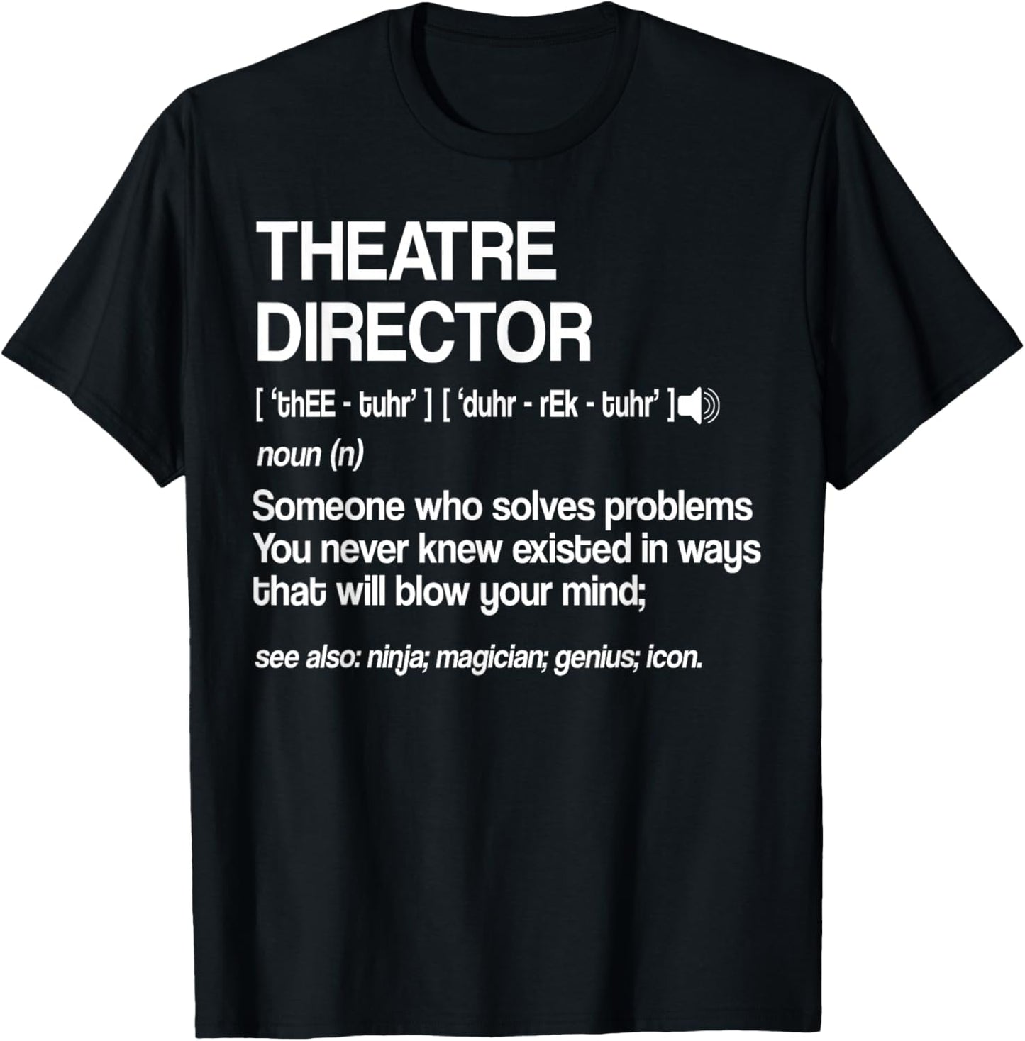 Theater Director Definition Broadway Musical Theatre Small T-Shirt - T-Shirt | Black