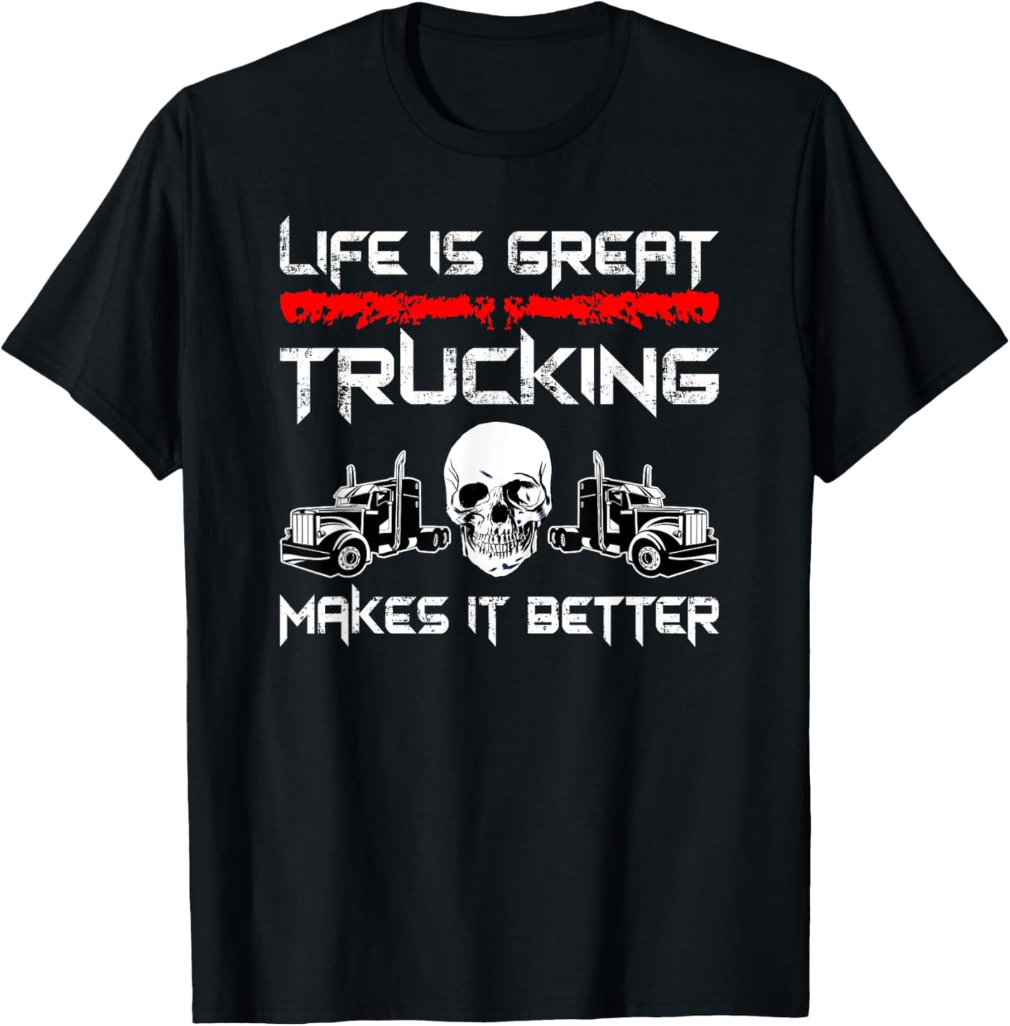 Trucker Life Is Great Trucking Makes It Better Truck Driver T-Shirt - T-Shirt | Black