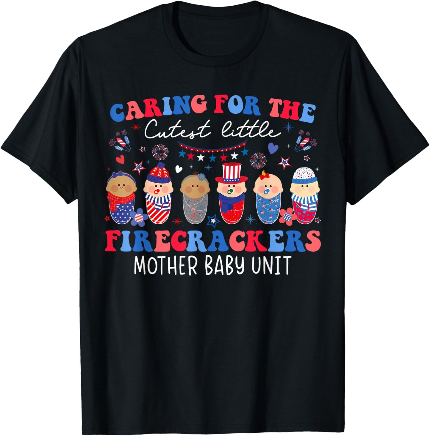 Caring For Cutest Firecrackers Mother Baby Unit 4th Of July T-Shirt - T-Shirt | Black
