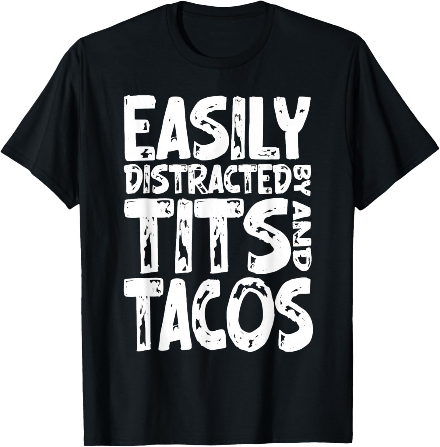 Funny Easily Distracted By Tits and Tacos Adult Humor Men's T-Shirt - T-Shirt | Black