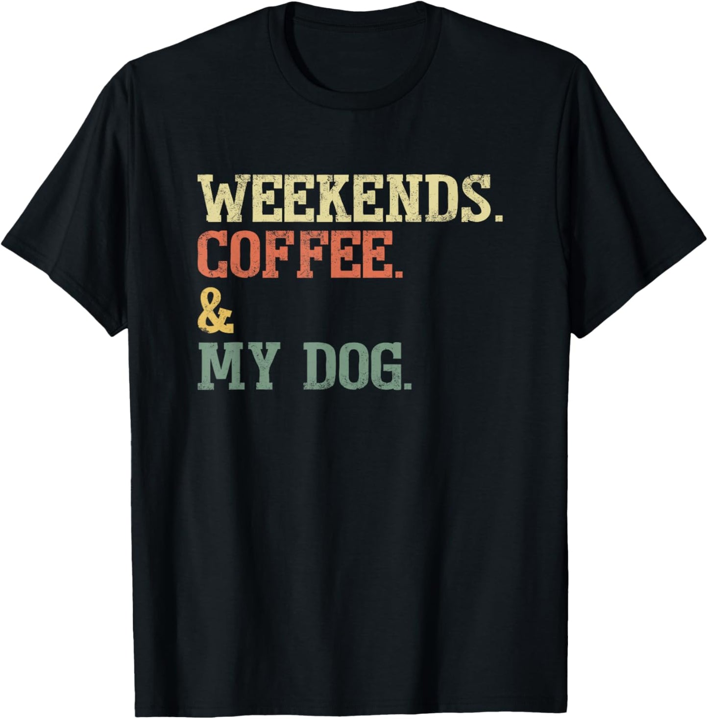 Vintage Weekends Coffee and My Dog Funny Dog Lovers T-Shirt - T-Shirt | Black