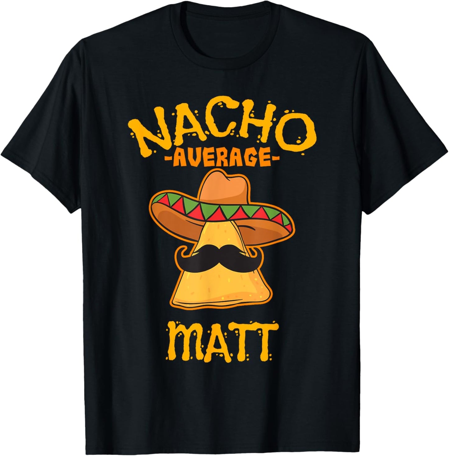 Nacho Average Matt Personalized Name Funny Taco T-Shirt - T-Shirt | Black