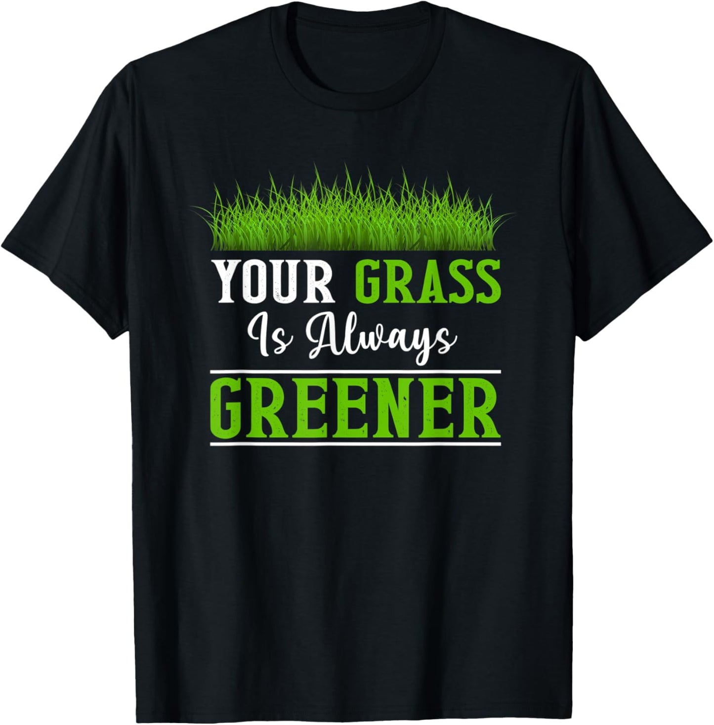Your Grass is Always Greener T-Shirt - T-Shirt | Black
