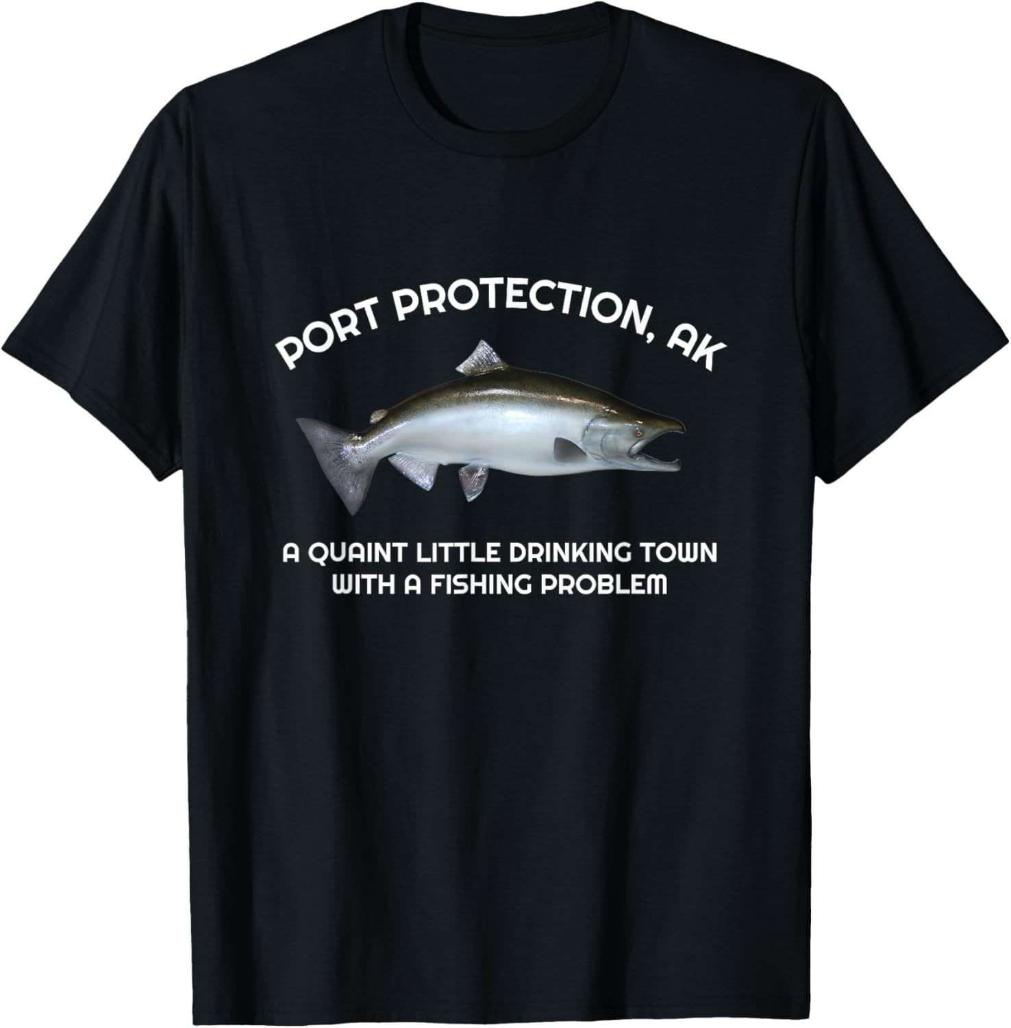 Quaint Little Drinking Town Fishing Port Protection, AK T-Shirt - T-Shirt | Black