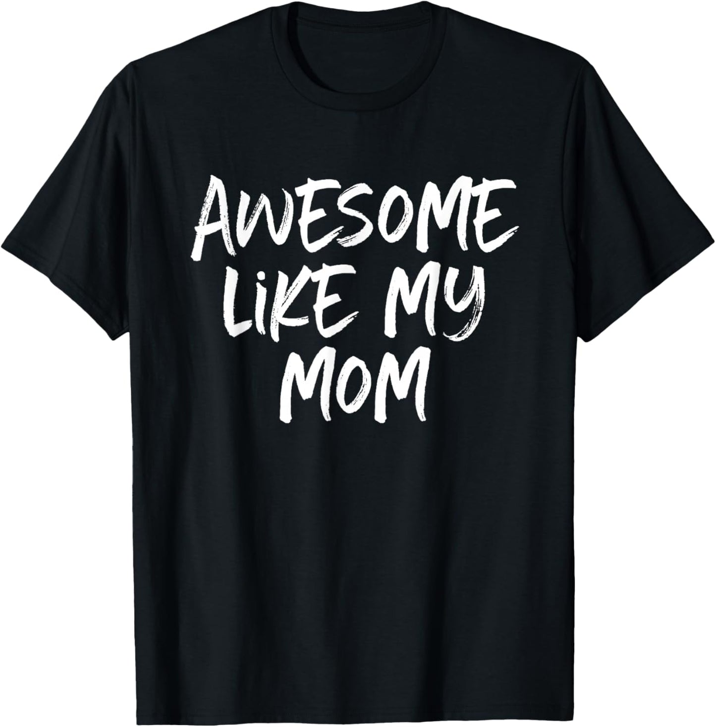 Awesome Like My Mom Mother Cool T-Shirt - T-Shirt | Black