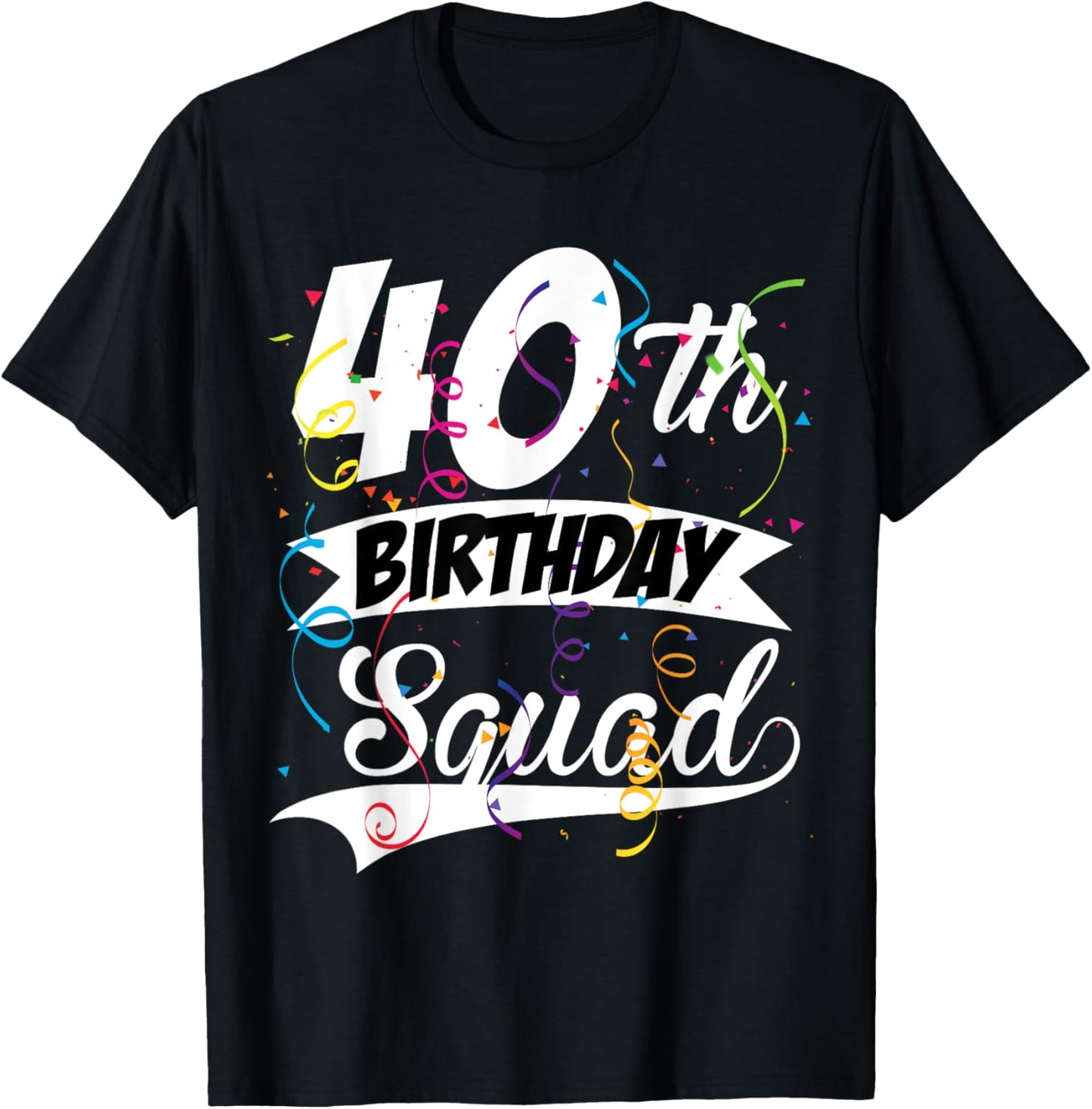 40th Birthday Squad B-day Party Forty Years Old T-Shirt - T-Shirt | Black