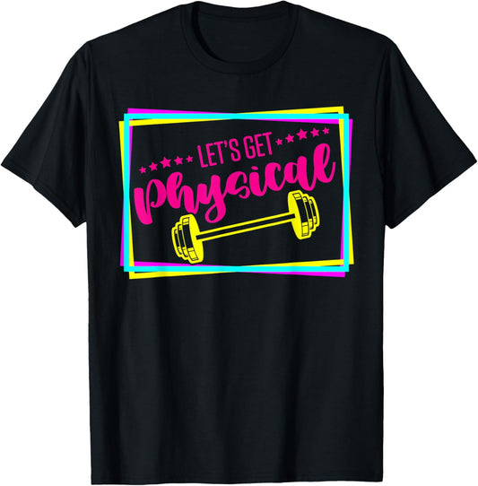Lets Get Physical - Gym Fitness 80's Workout T-Shirt - T-Shirt | Black