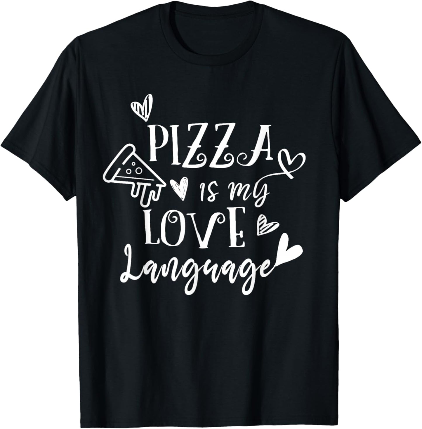 Pizza Is My Love Language Funny Pizza Fast Food Lover Foodie T-Shirt - T-Shirt | Black