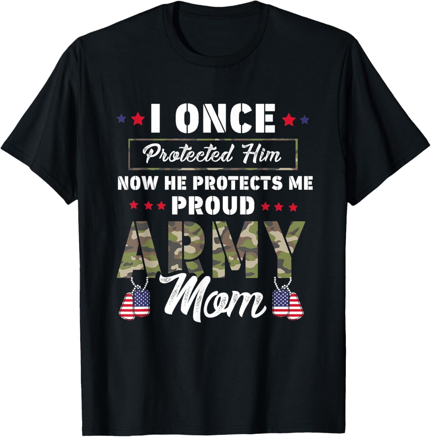 I Once Protected Him Now He Protects Me Proud Army Mom T-Shirt - T-Shirt | Black
