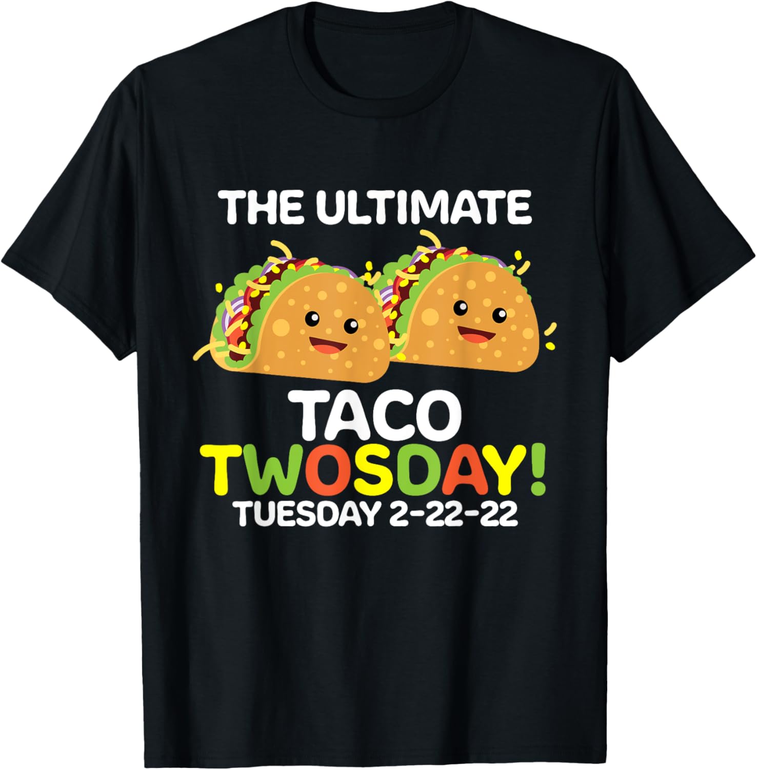 The Ultimate Taco Twosday Tuesday 2-22-22 T-Shirt - T-Shirt | Black