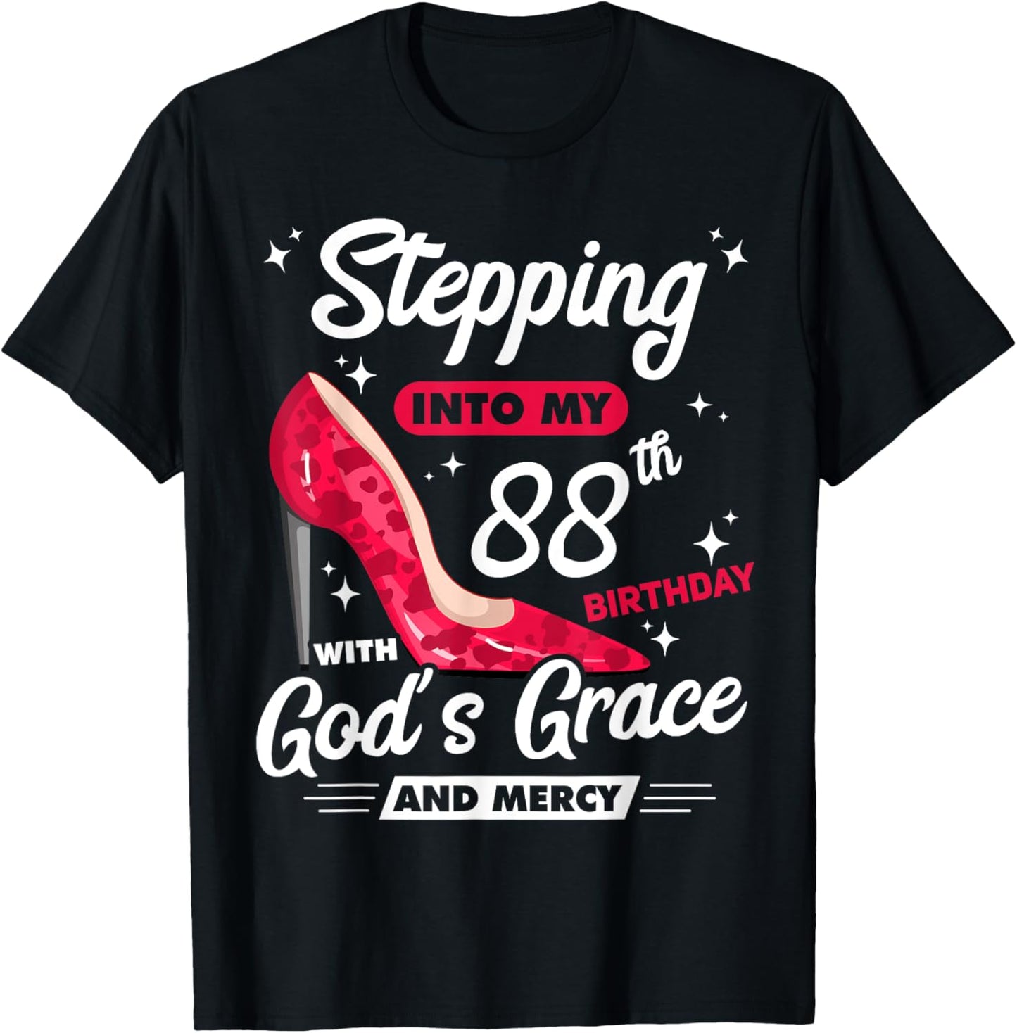 Stepping Into My 88th Birthday With God's Grace And Mercy T-Shirt - T-Shirt | Black