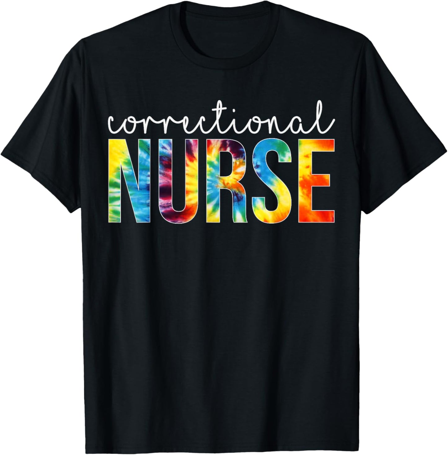 Correctional Nurse Appreciation Day Tie Dye Women For Work T-Shirt - T-Shirt | Black