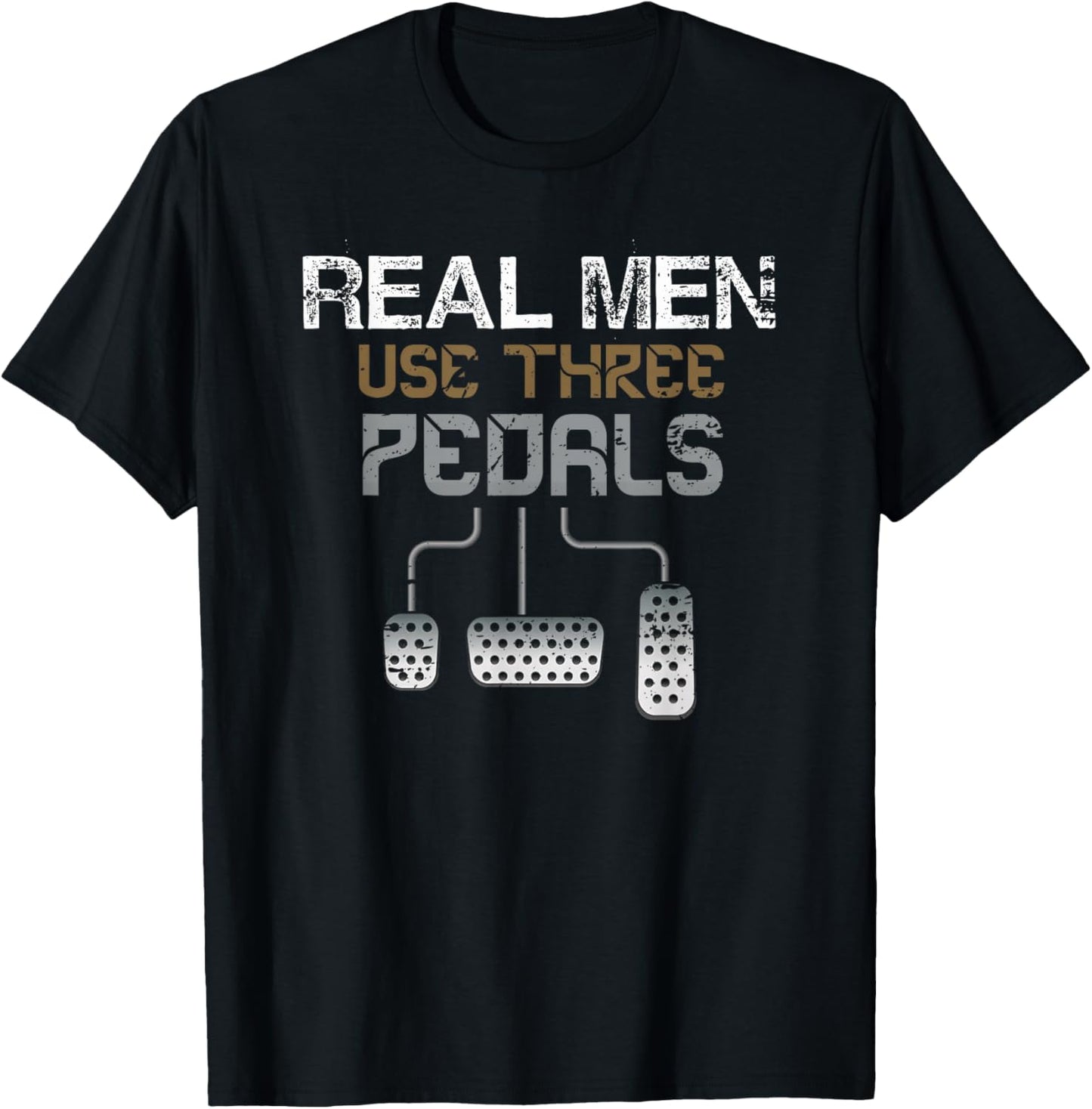 Car Driver Real Men Use 3 Pedals Funny Manual Stick Driving T-Shirt - T-Shirt | Black