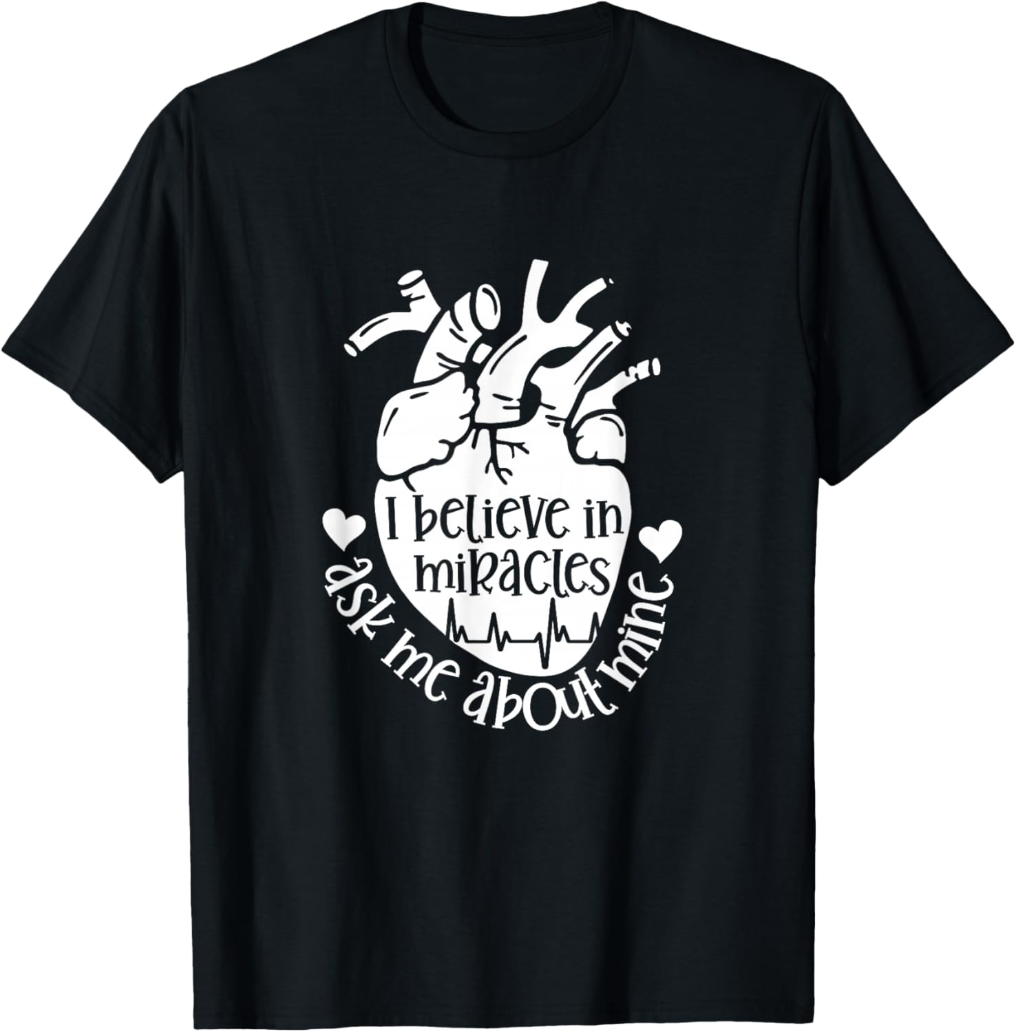 Heart Transplant Survivor Believe in Miracles Ask Me About T-Shirt - T-Shirt | Black