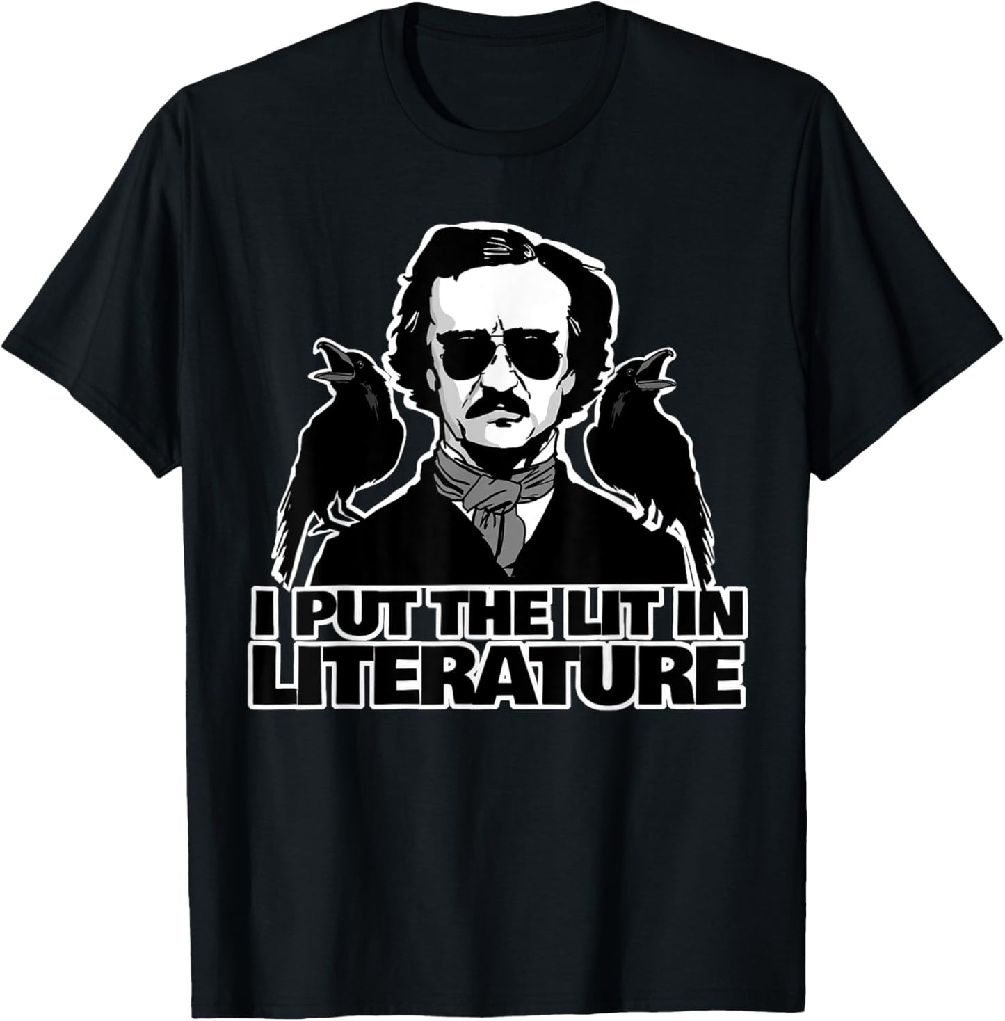 I Put The Lit in Literature Funny Edgar Allan Poe T-Shirt - T-Shirt | Black