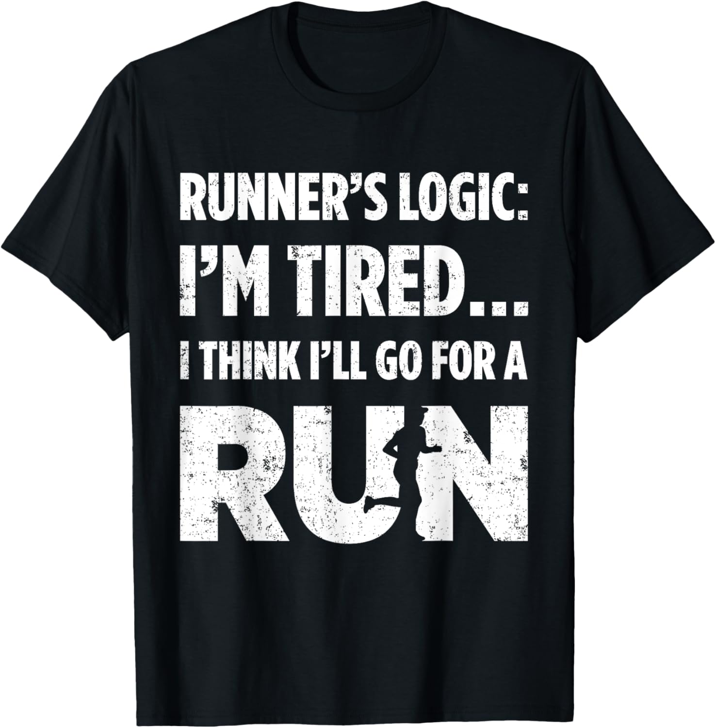 Runners Logic: Im Tired… I Think Ill Go For A Run Running T-Shirt - T-Shirt | Black