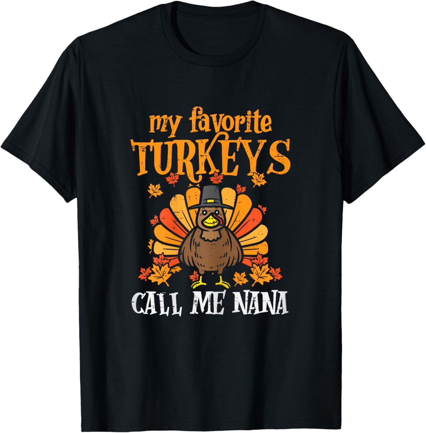 My Favorite Turkeys Call Me Nana Family Thanksgiving Grandma T-Shirt - T-Shirt | Black