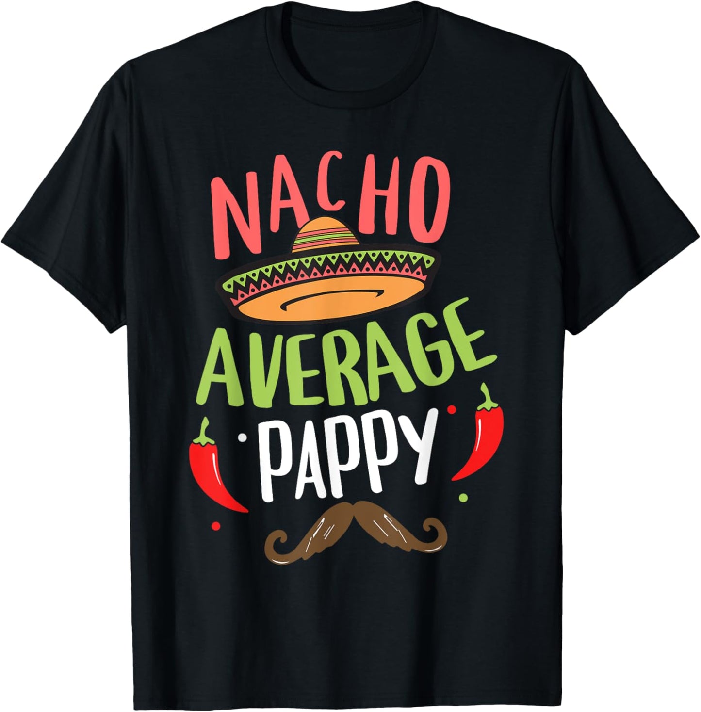Nacho Average Pappy Mexican Mustache Cinco de Mayo T-Shirt - T-Shirt | Black