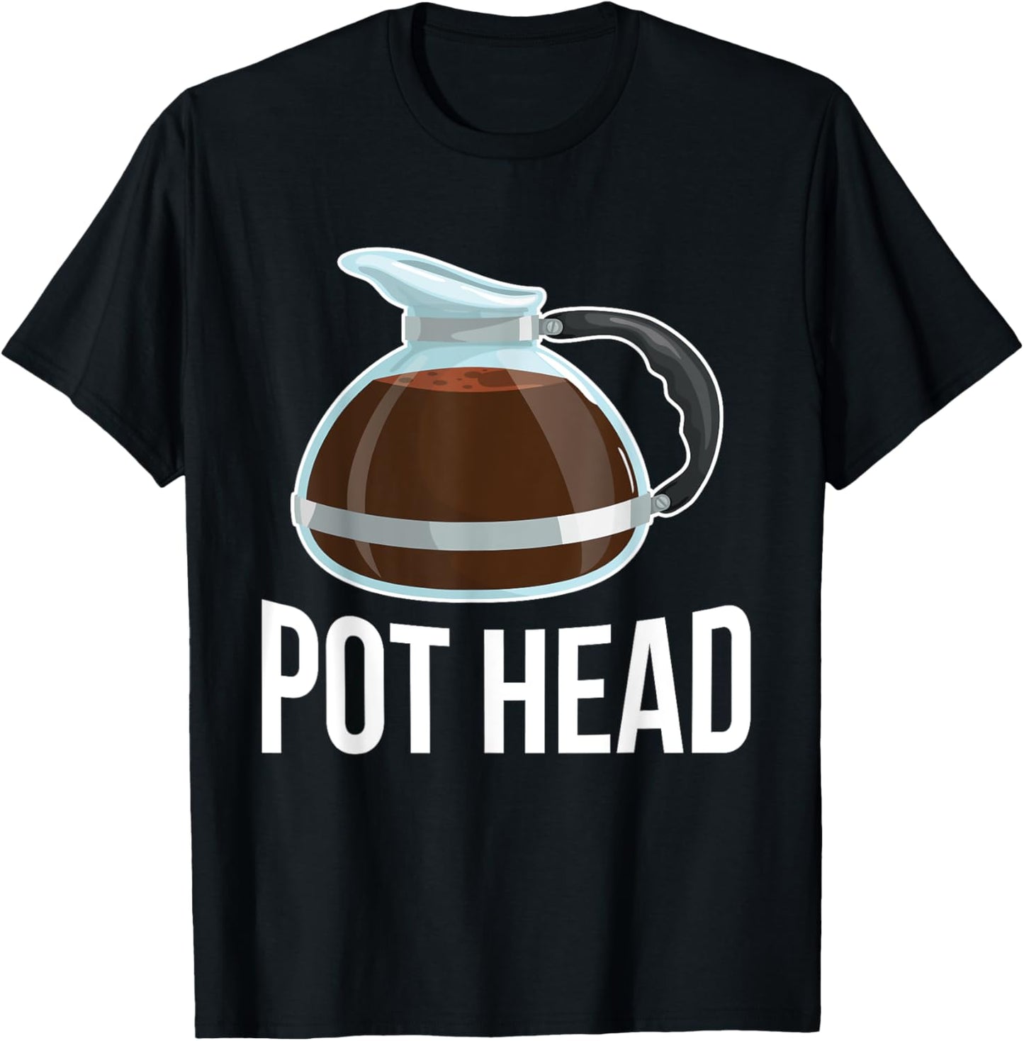 Pot Head Coffee Barista Gift Funny Caffeine Addicted Gift T-Shirt - T-Shirt | Black