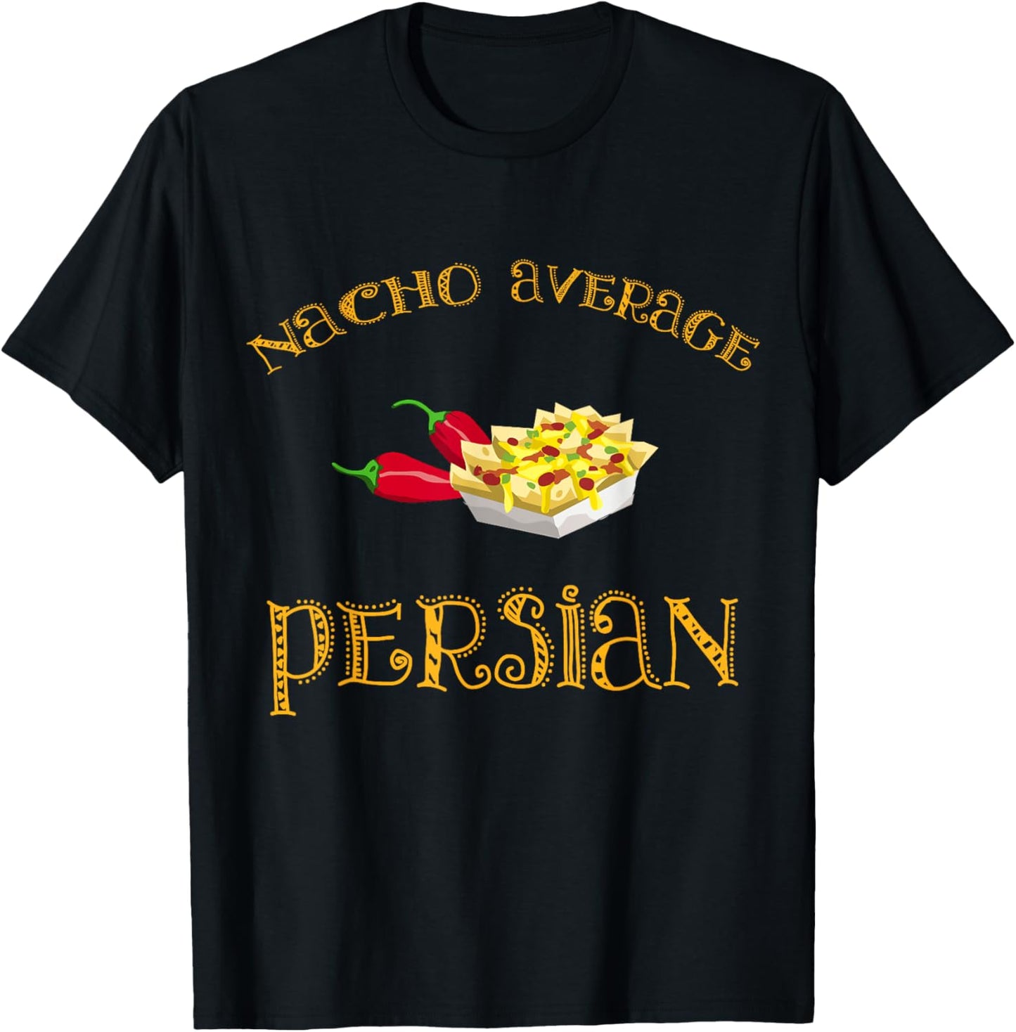 Nacho Average Persian Funny Hispanic Mexican Gift Persia T-Shirt - T-Shirt | Black