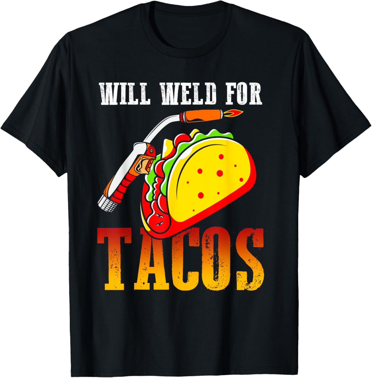 Will Weld For Tacos T-Shirt - T-Shirt | Black