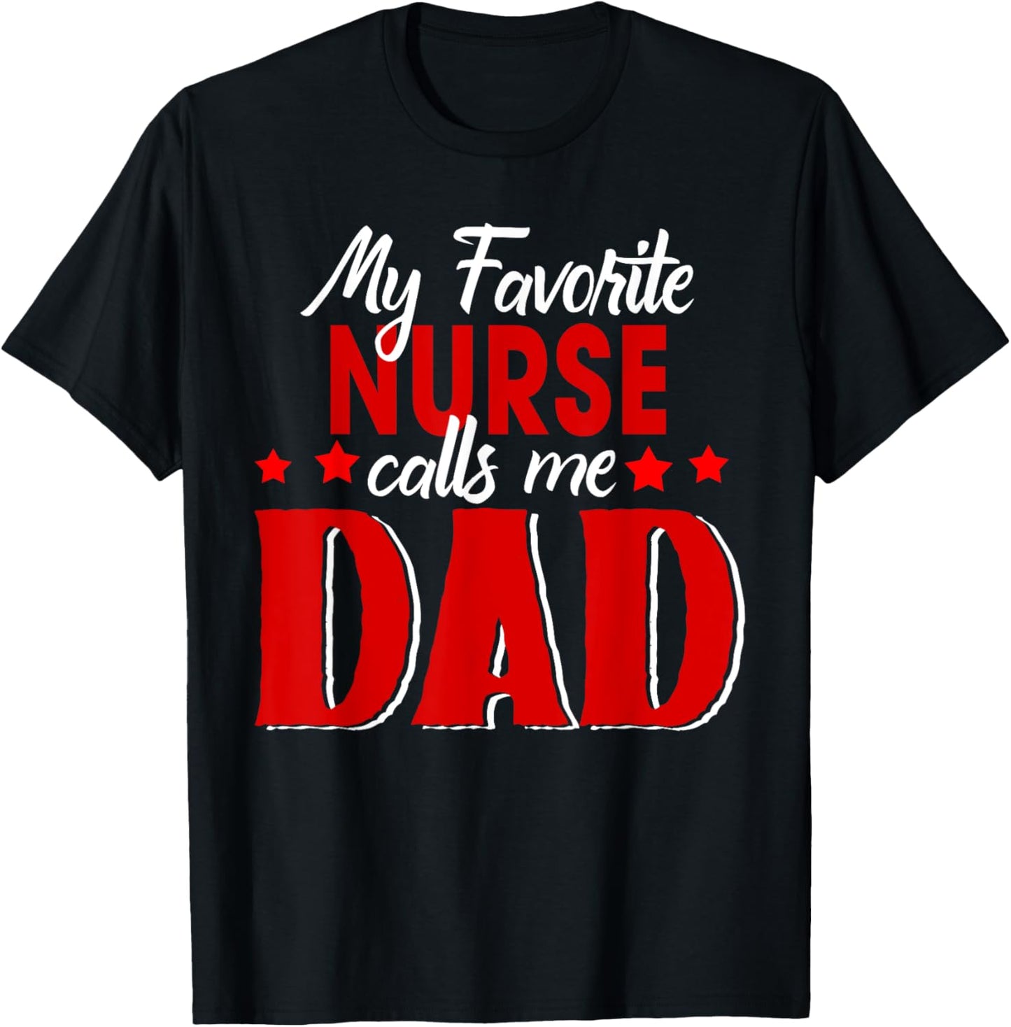 My Favorite Nurse Call Me Dad Happy Father's Day T-Shirt - T-Shirt | Black