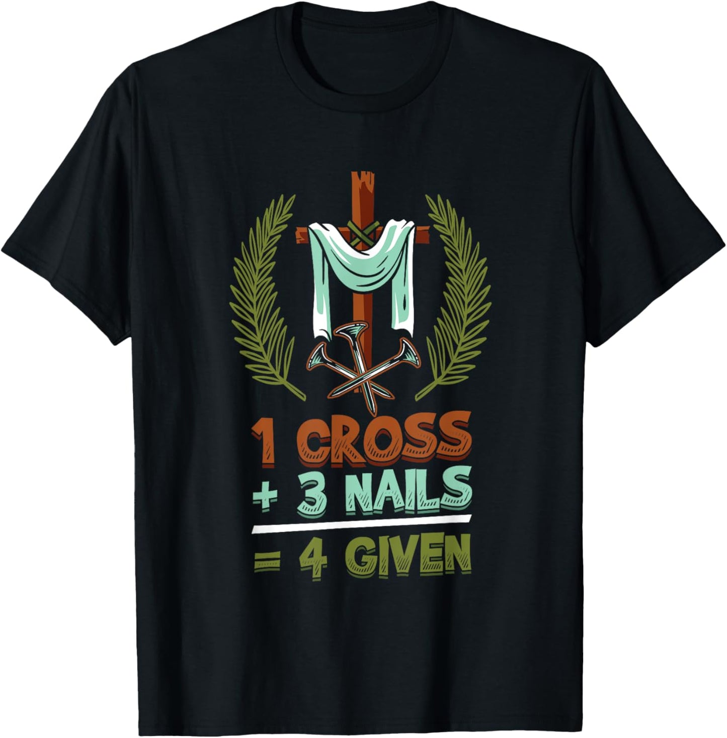 Religious 1 Cross 3 Nails 4 Given Jesus T-Shirt - T-Shirt | Black