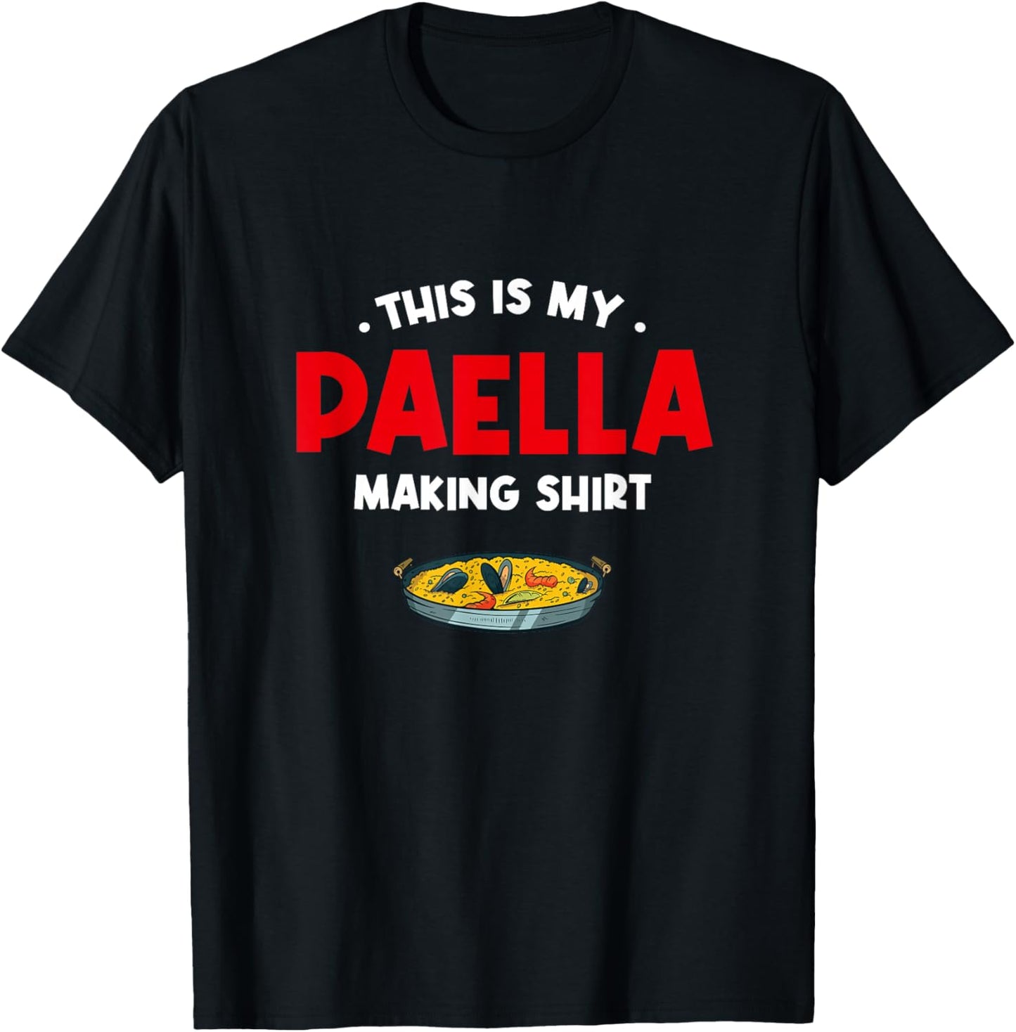 This Is My Paella Making Shirt Rice Dish Comfort Food T-Shirt - T-Shirt | Black
