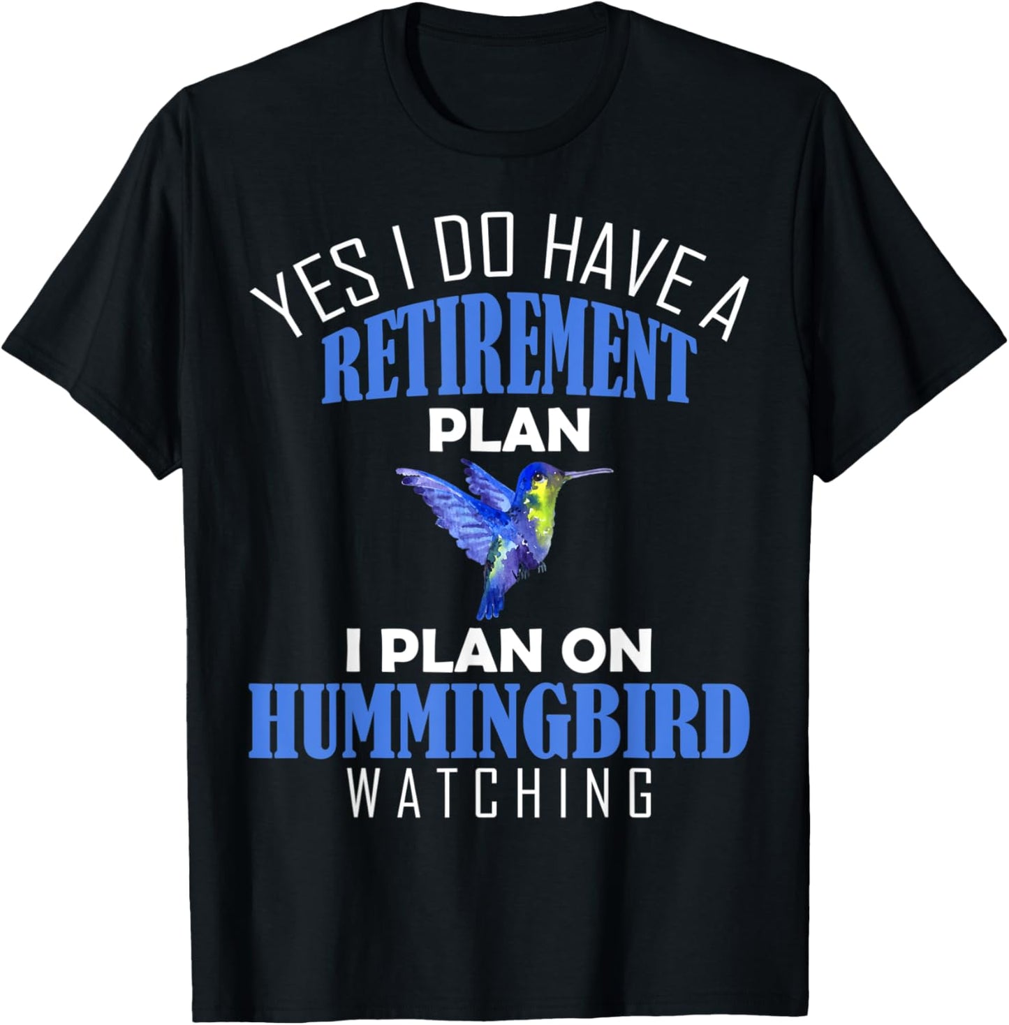 Retirement Plan Hummingbird Watching Animal Bird Lover T-Shirt - T-Shirt | Black