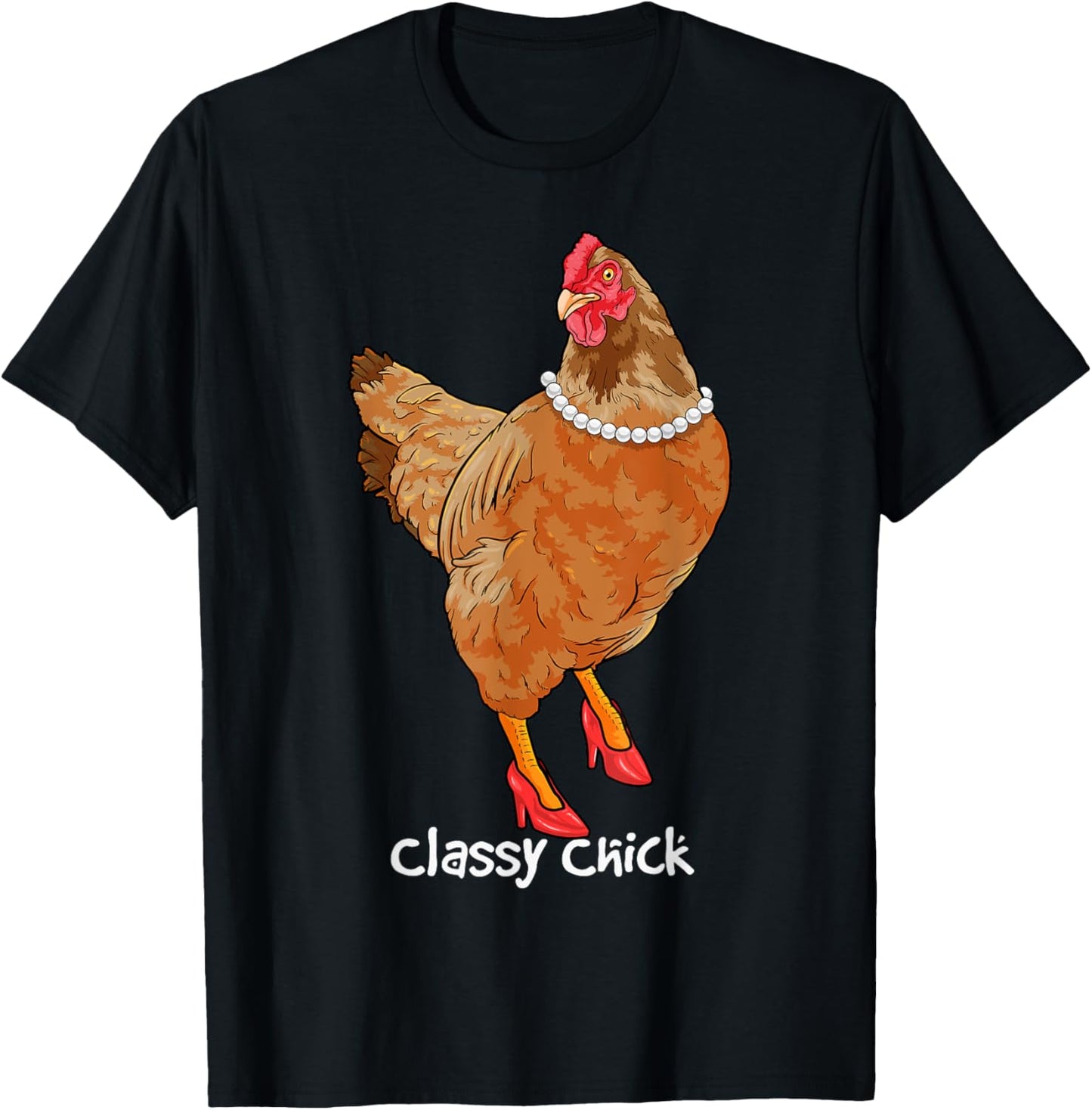 Classy Chick Funny Chicken Hen Humor Cute Chicken Girl Farm T-Shirt - T-Shirt | Black