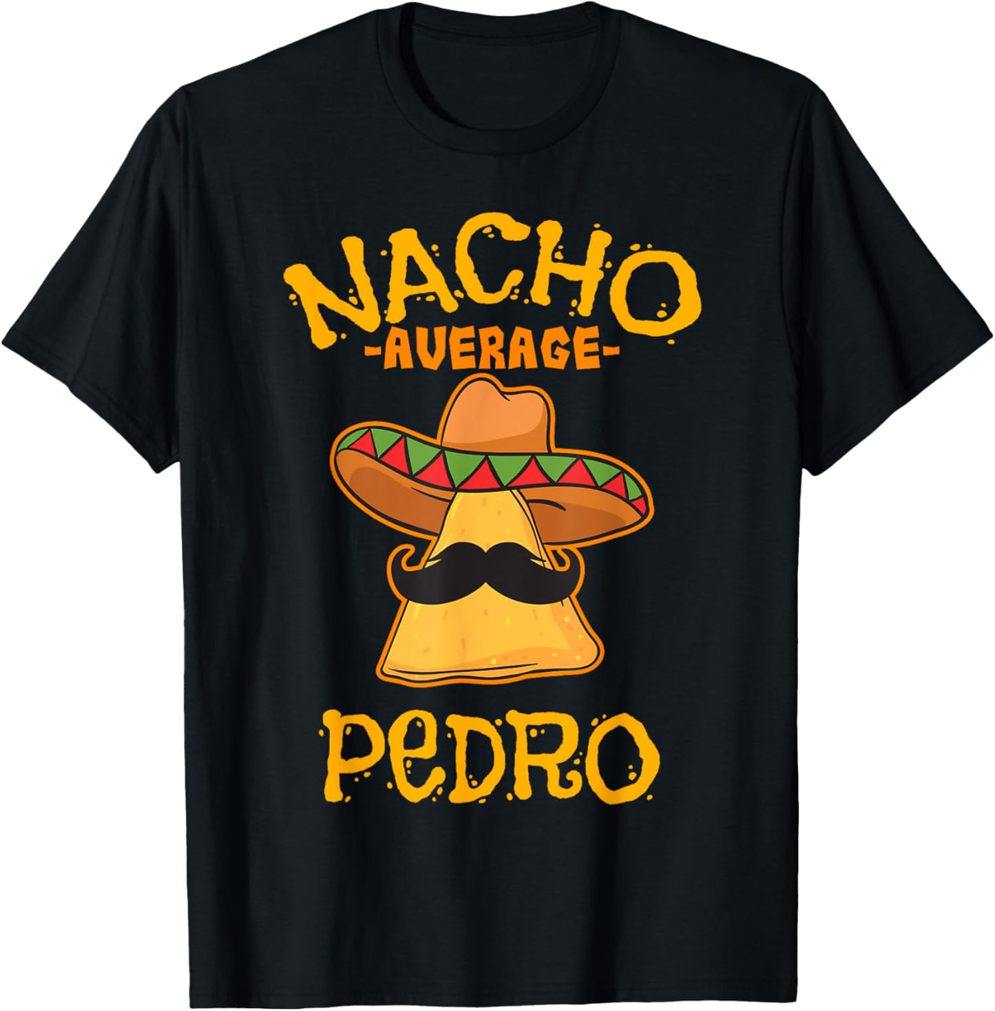 Nacho Average Pedro Personalized Name Funny Taco T-Shirt - T-Shirt | Black
