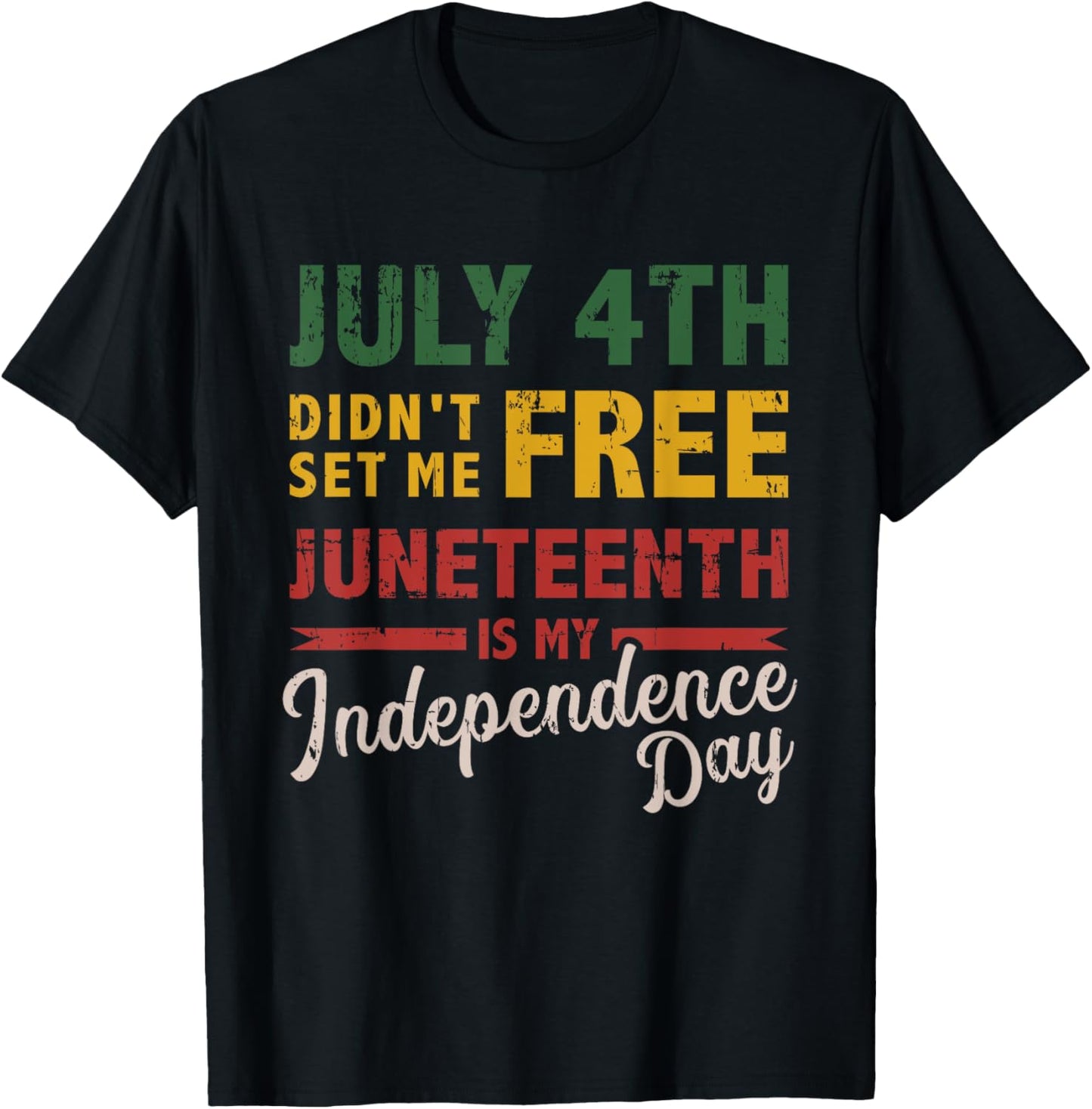 July 4th didn't set me free Juneteenth day independence T-Shirt - T-Shirt | Black