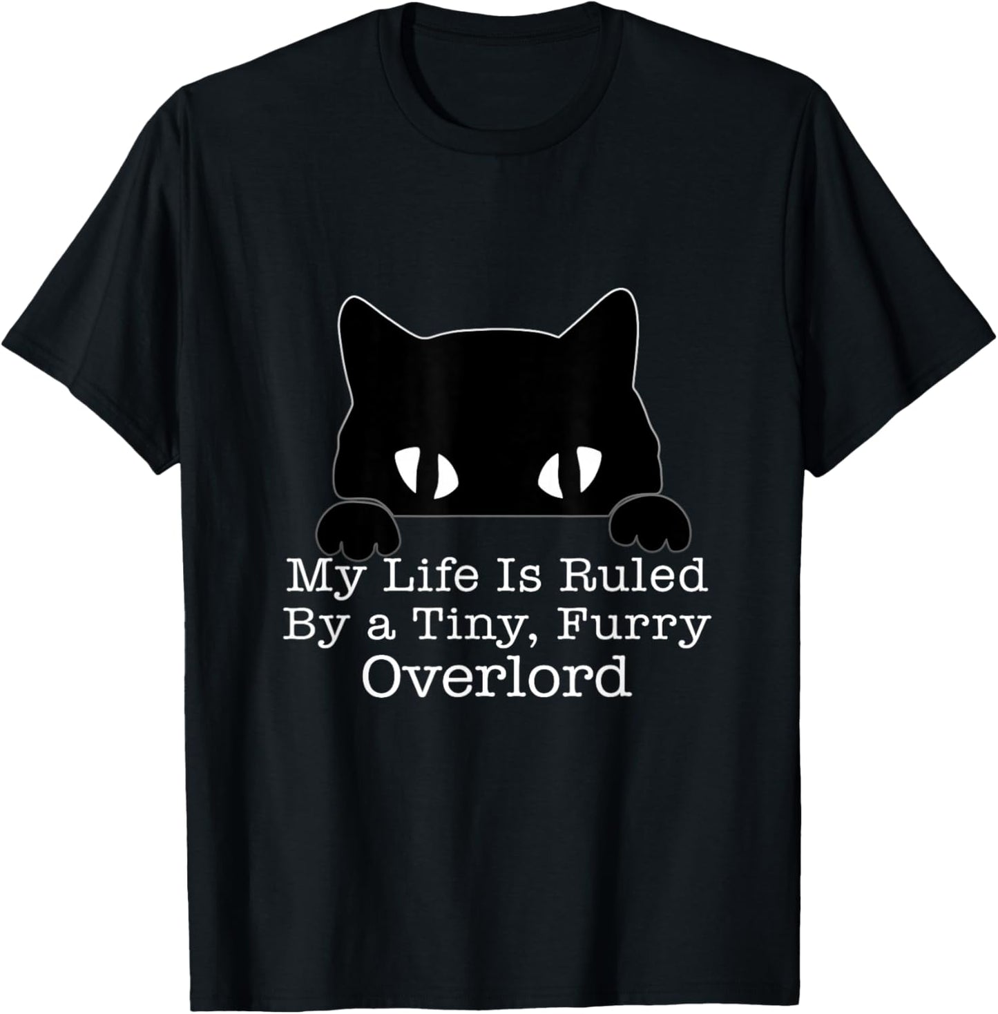My Life Is Ruled By A Tiny Furry Overlord Cat T-Shirt - T-Shirt | Black