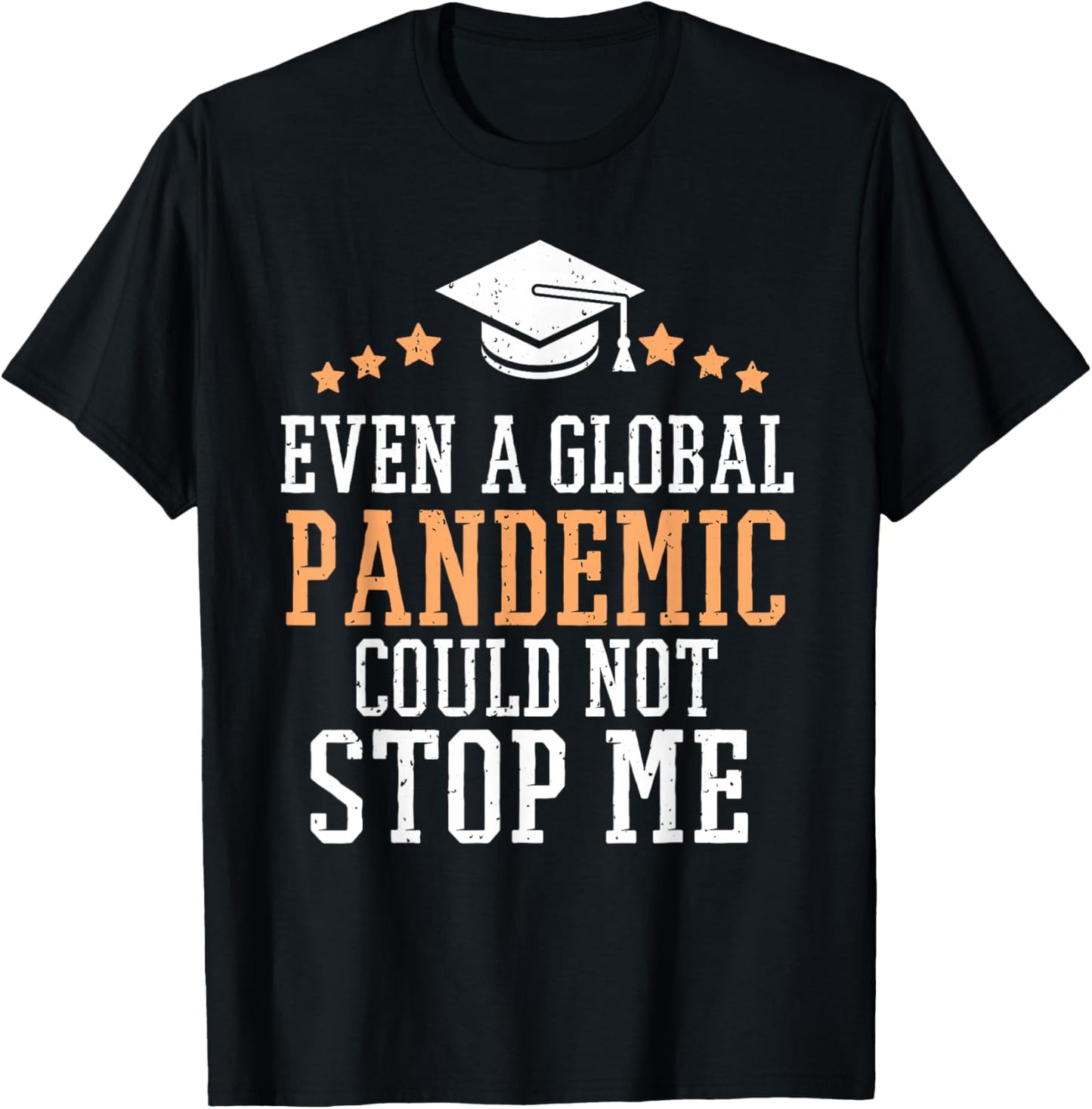 Even a Global Pandemic Couldn’t Stop Me Graduation 2025 T-Shirt - T-Shirt | Black