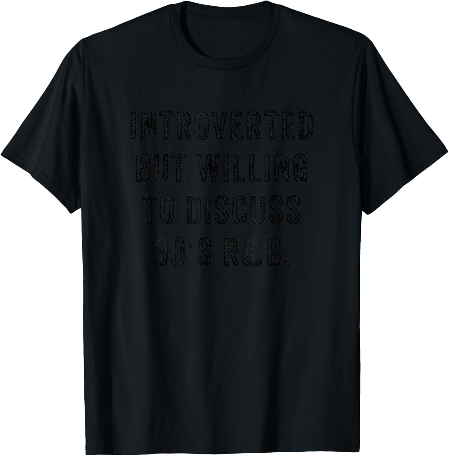 Introverted But Willing To Discuss 90s R&B Funny Anti Social T-Shirt - T-Shirt | Black