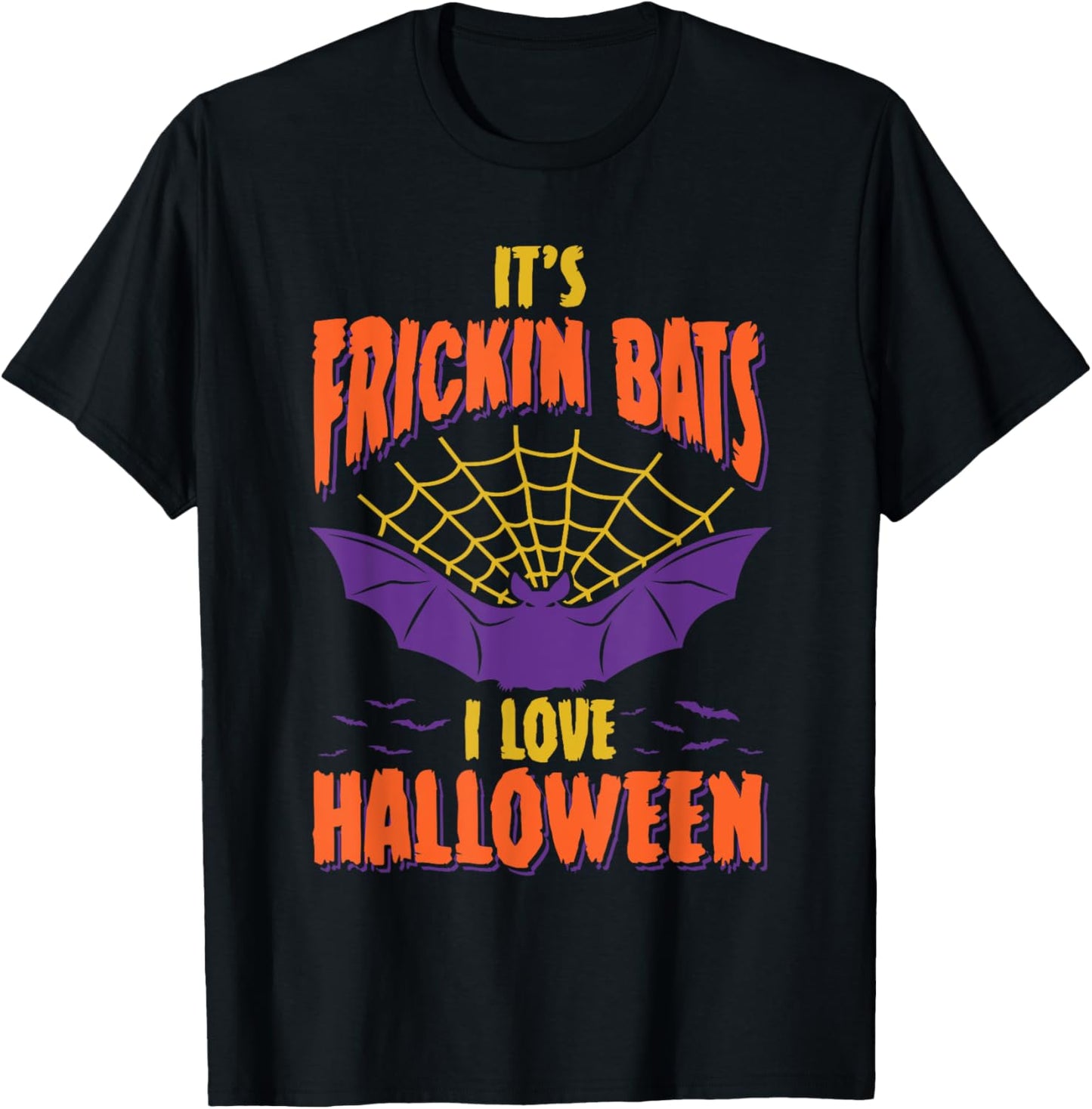 Halloween 2025 It's Frickin Bats I Love Halloween T-Shirt - T-Shirt | Black