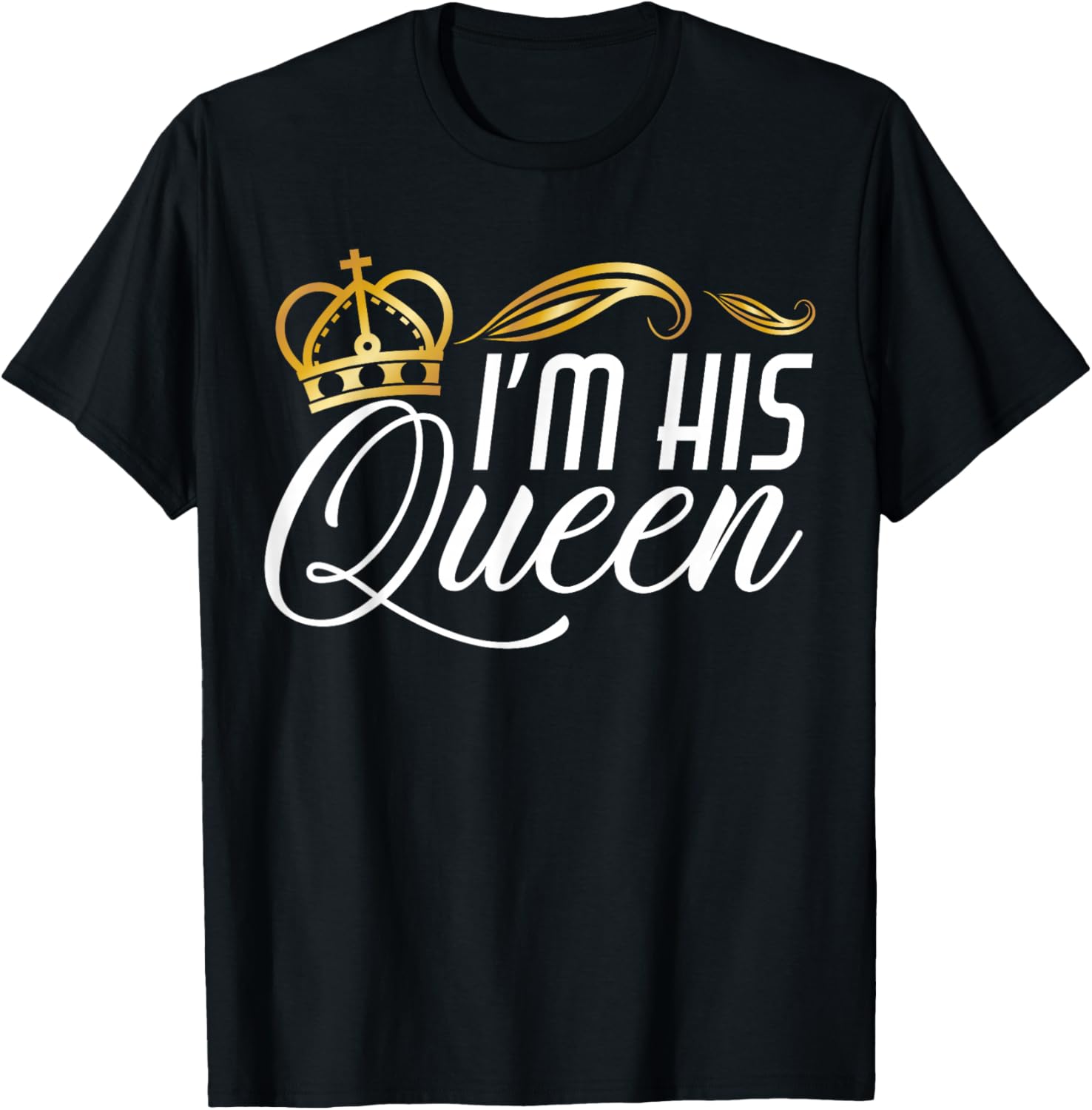 I'm His Queen T-Shirt - T-Shirt | Black
