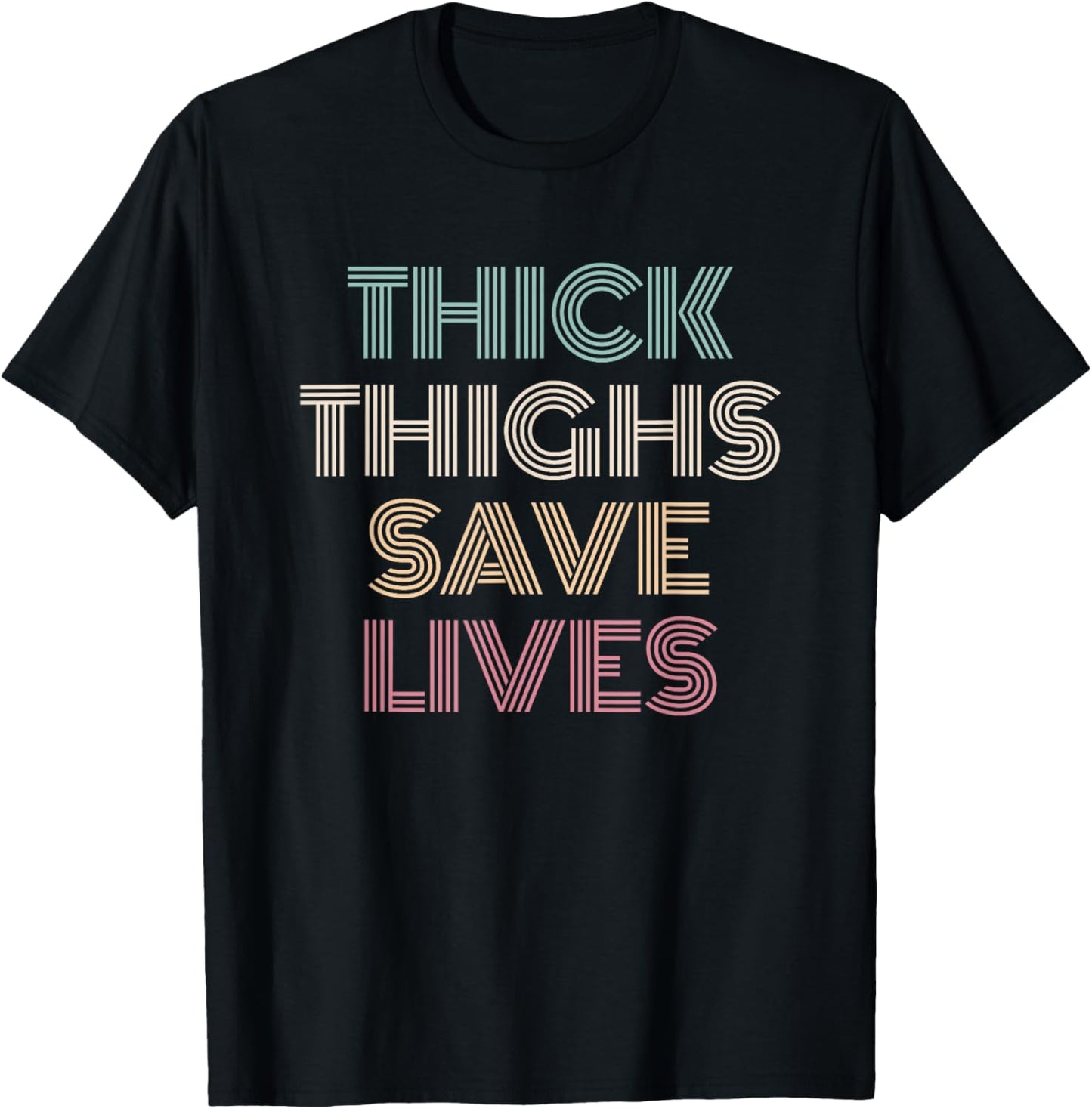 Thick Thighs Save Lives Shirt Thick Thighs Save Lives T-Shirt - T-Shirt | Black
