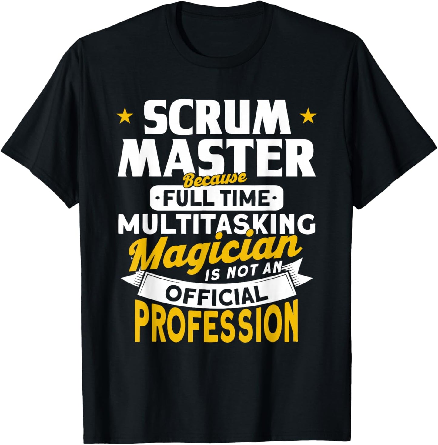 Scrum Master Because magician is not a profession Scrum Master T-Shirt - T-Shirt | Black