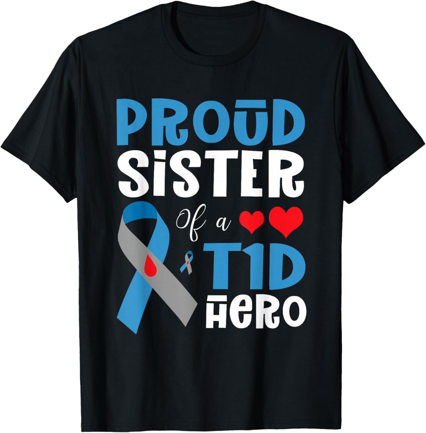 Proud Sister Of A T1D Hero Type 1 Diabetes Awareness Month T-Shirt - T-Shirt | Black