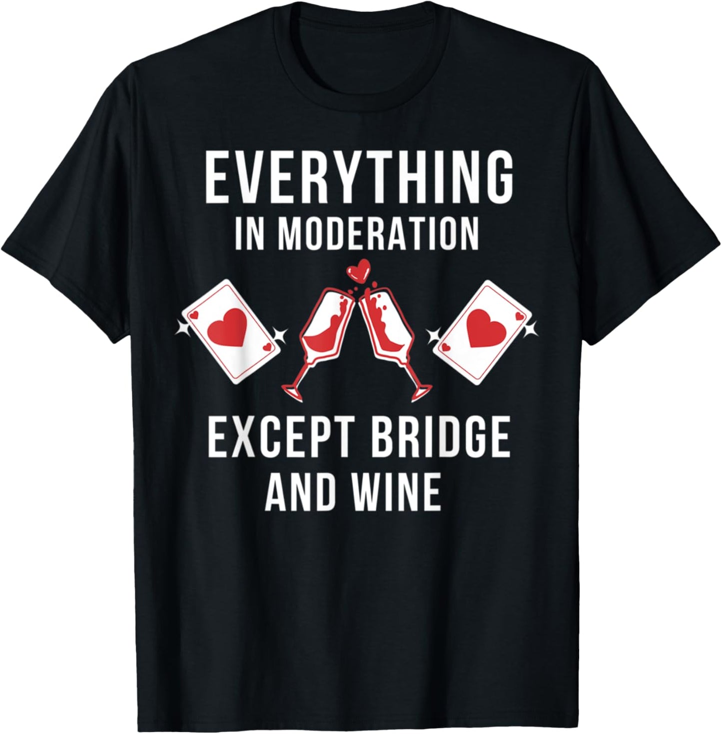 Everything in moderation except bridge wine T-Shirt - T-Shirt | Black
