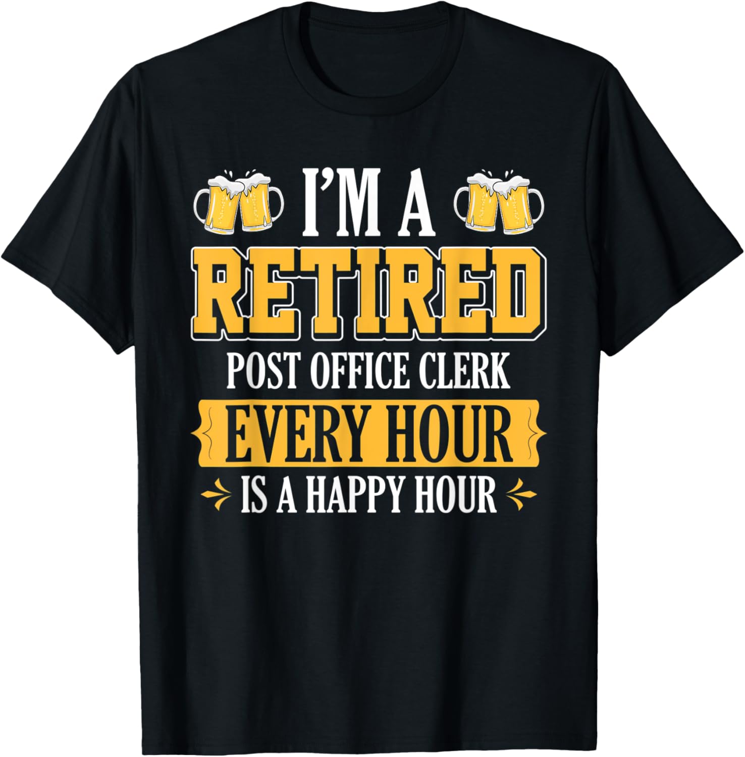 I'm a Retired Post Office Clerk Every Hour Beer Lover T-Shirt - T-Shirt | Black