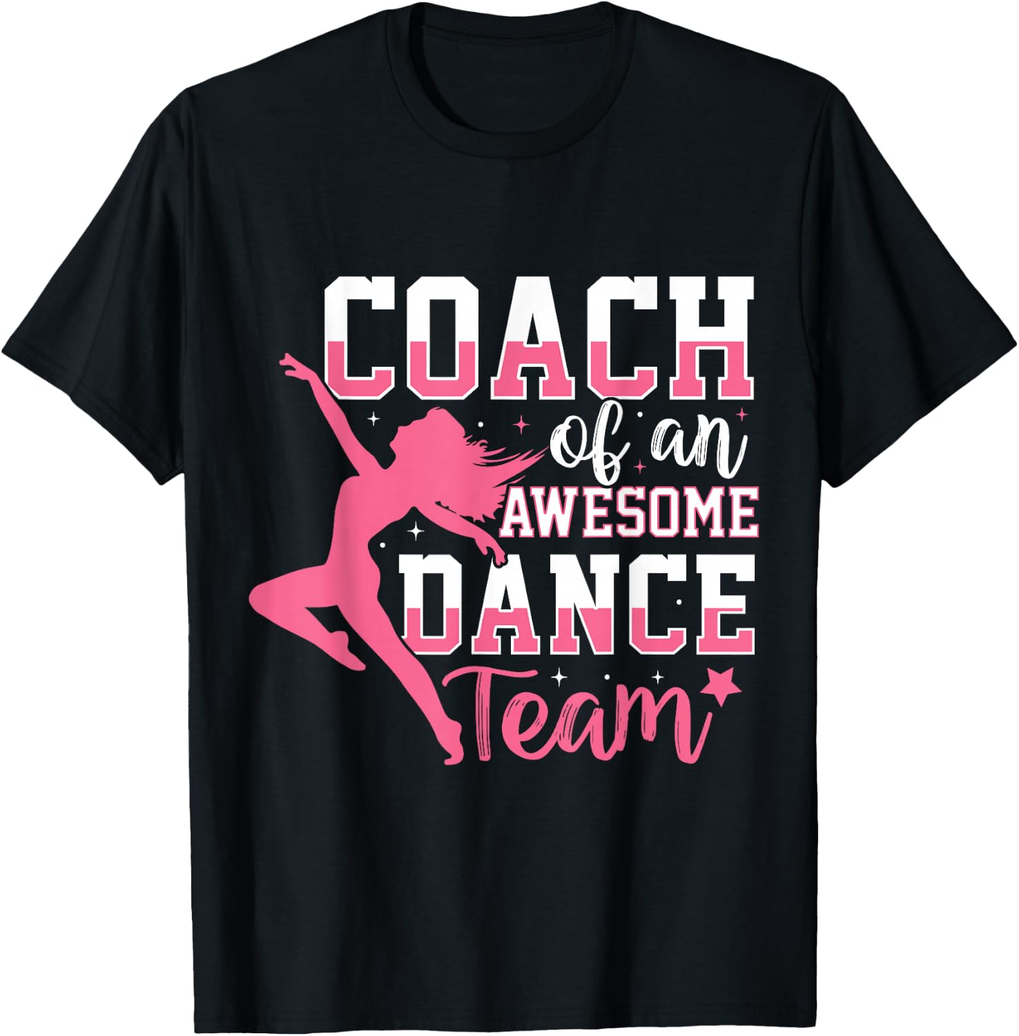 Coach Of An Awesome Dance Team Dance Coach Men Women T-Shirt - T-Shirt | Black