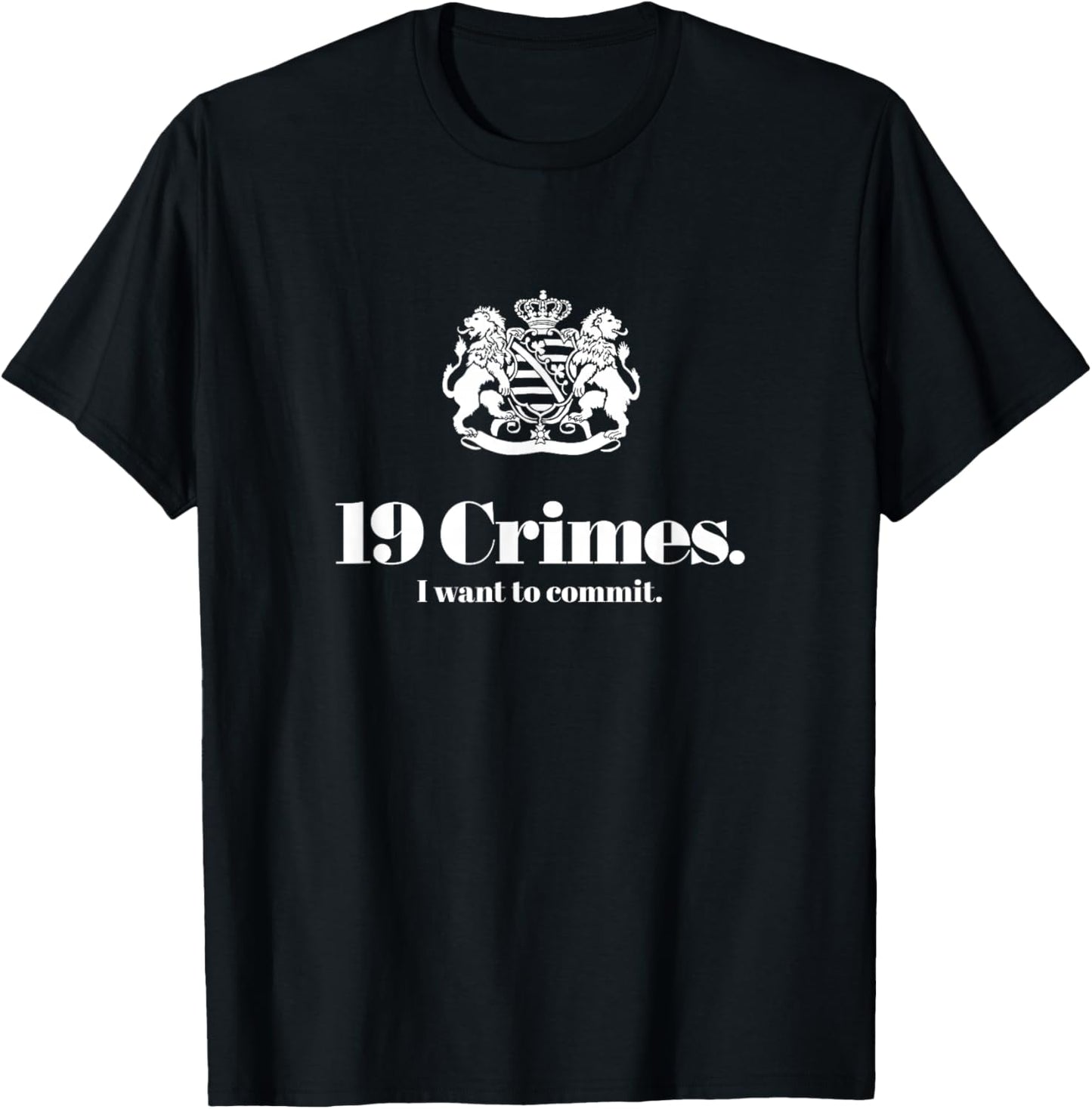 19 Crimes I want to Commit T-Shirt - T-Shirt | Black