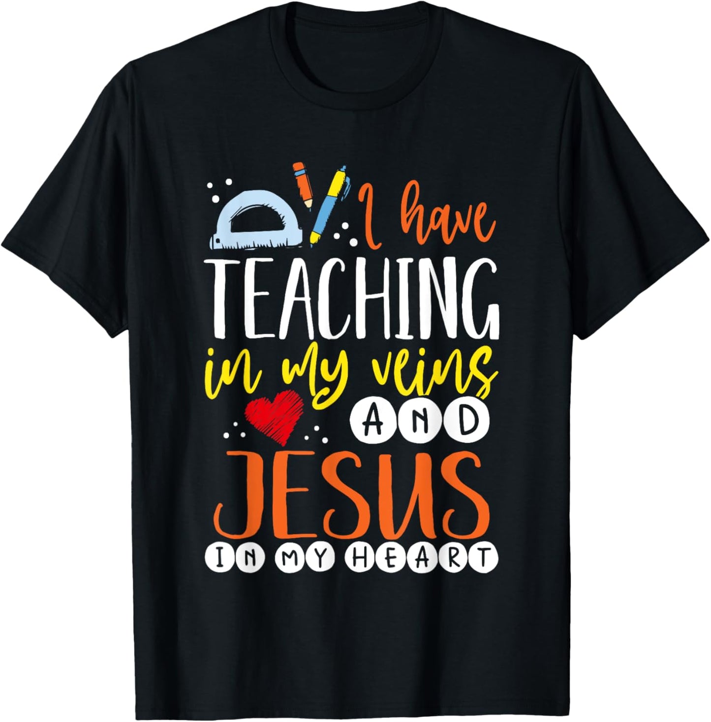I Have Teaching In My Veins And Jesus In My Heart Teacher T-Shirt - T-Shirt | Black