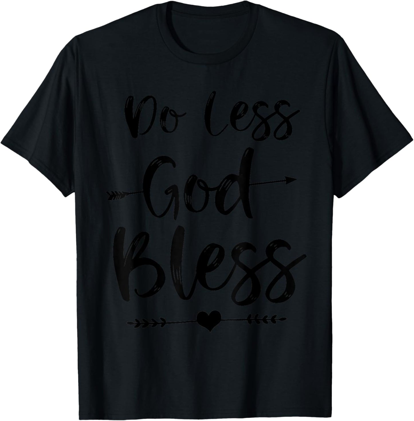 Do Less God Bless Cute Christian Bible Verse Quote T-Shirt - T-Shirt | Black