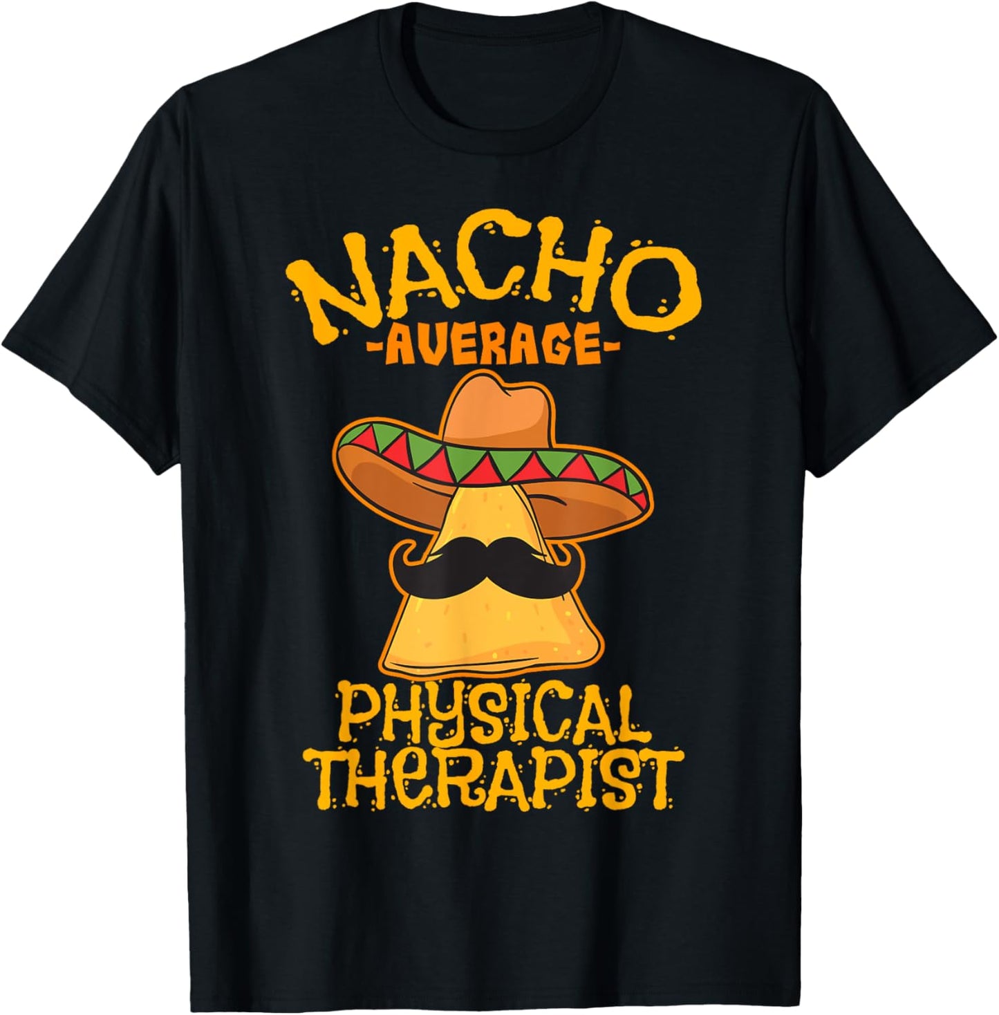 Nacho Average Physical Therapist Mexican PT Cinco De Mayo T-Shirt - T-Shirt | Black