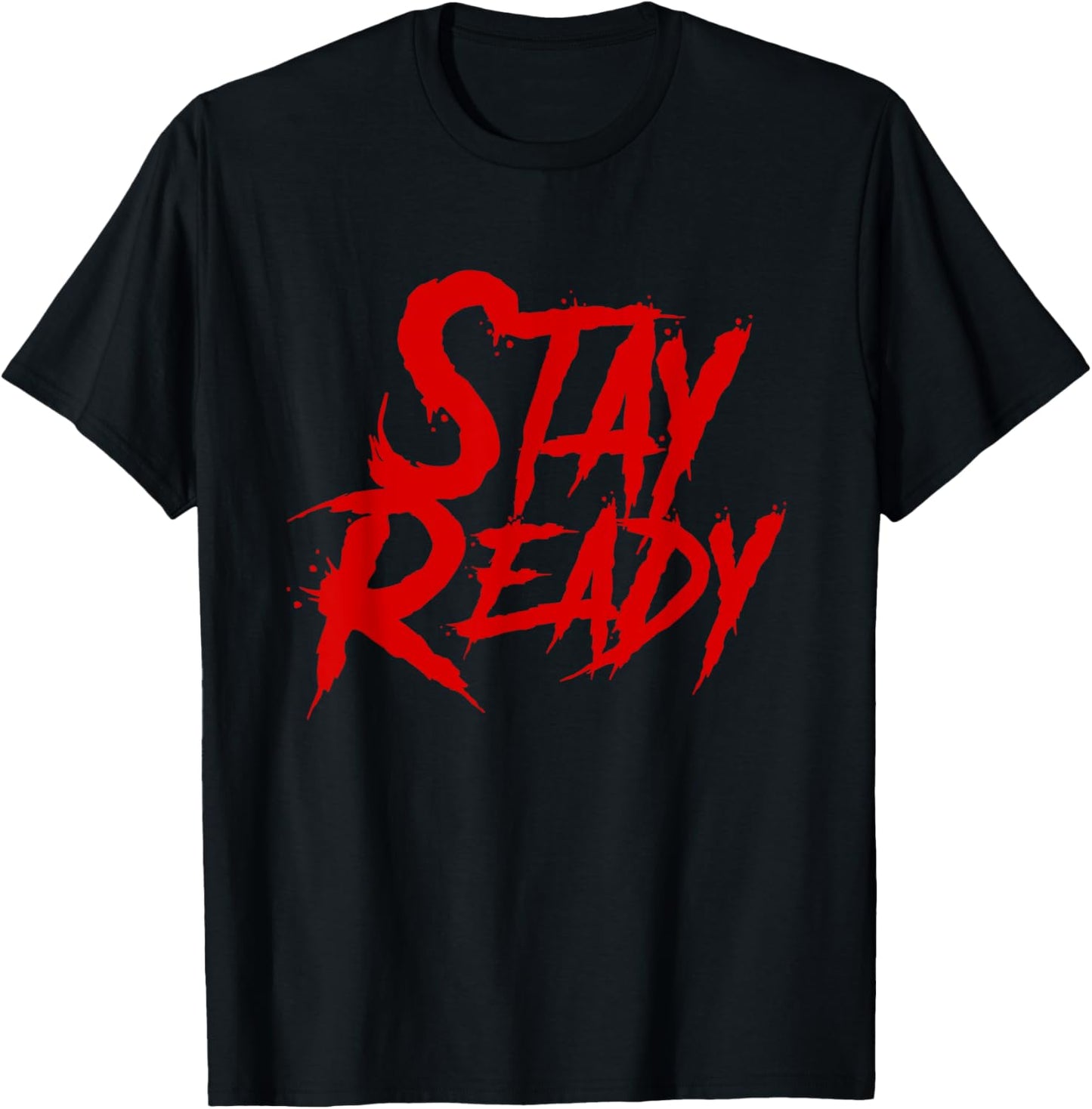 Stay Ready Shirt, Stay Ready So you don't have to get ready T-Shirt - T-Shirt | Black