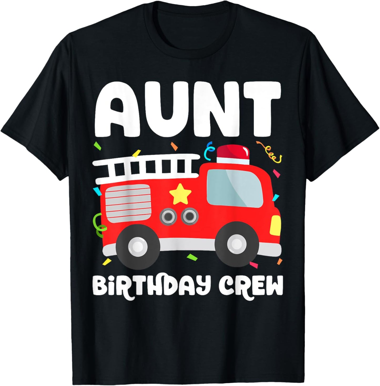 Aunt Birthday Crew Fire Truck Party Firefighter Auntie Aunty T-Shirt - T-Shirt | Black