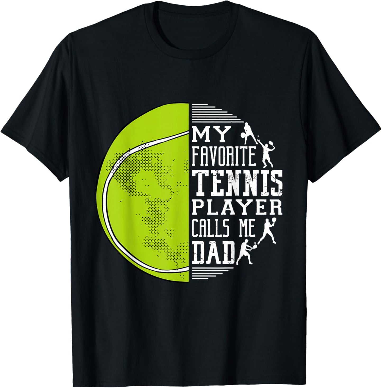 My Favorite Tennis Player Calls Me Dad Tennis Dad T-Shirt - T-Shirt | Black